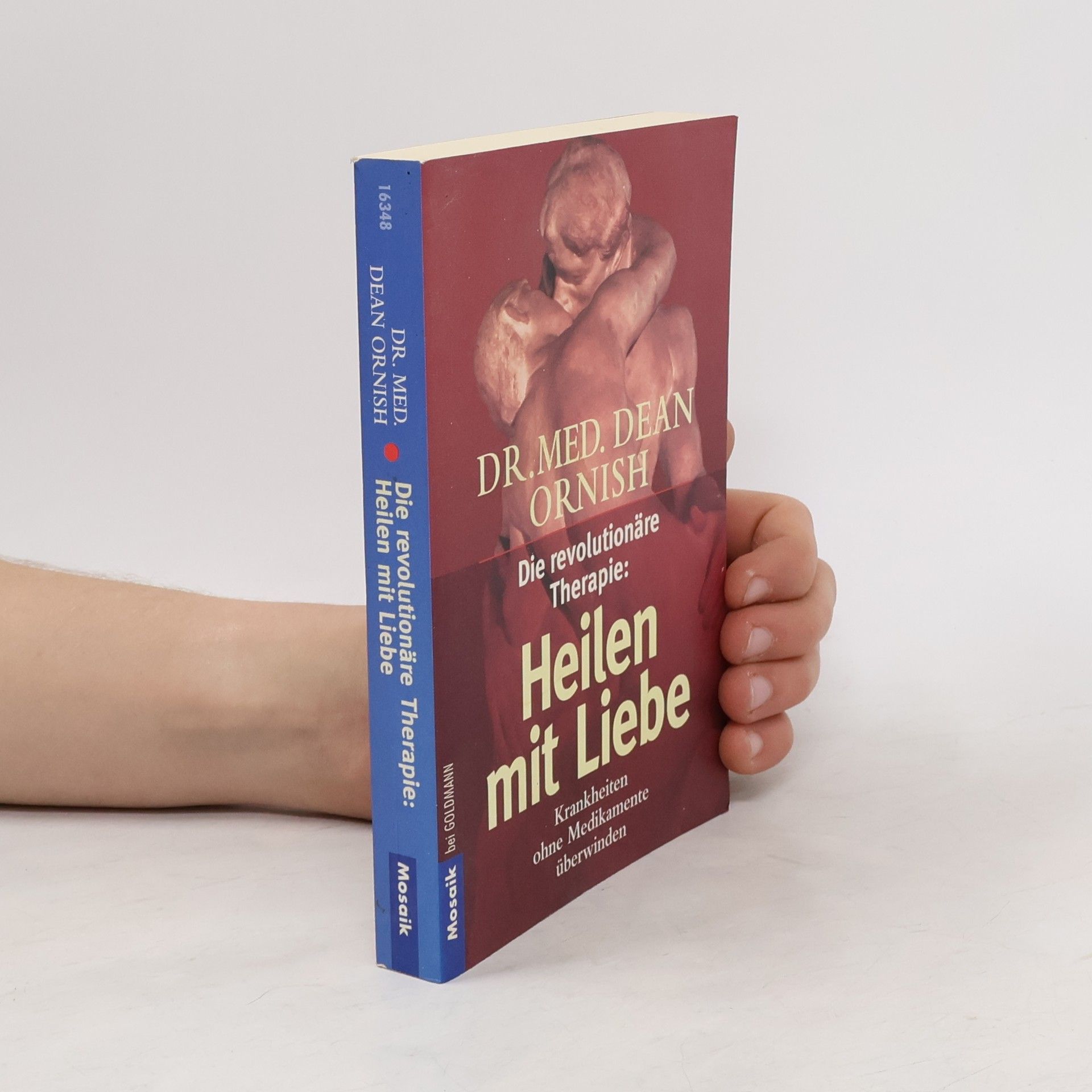 Die revolutionäre Therapie: Heilen mit Liebe