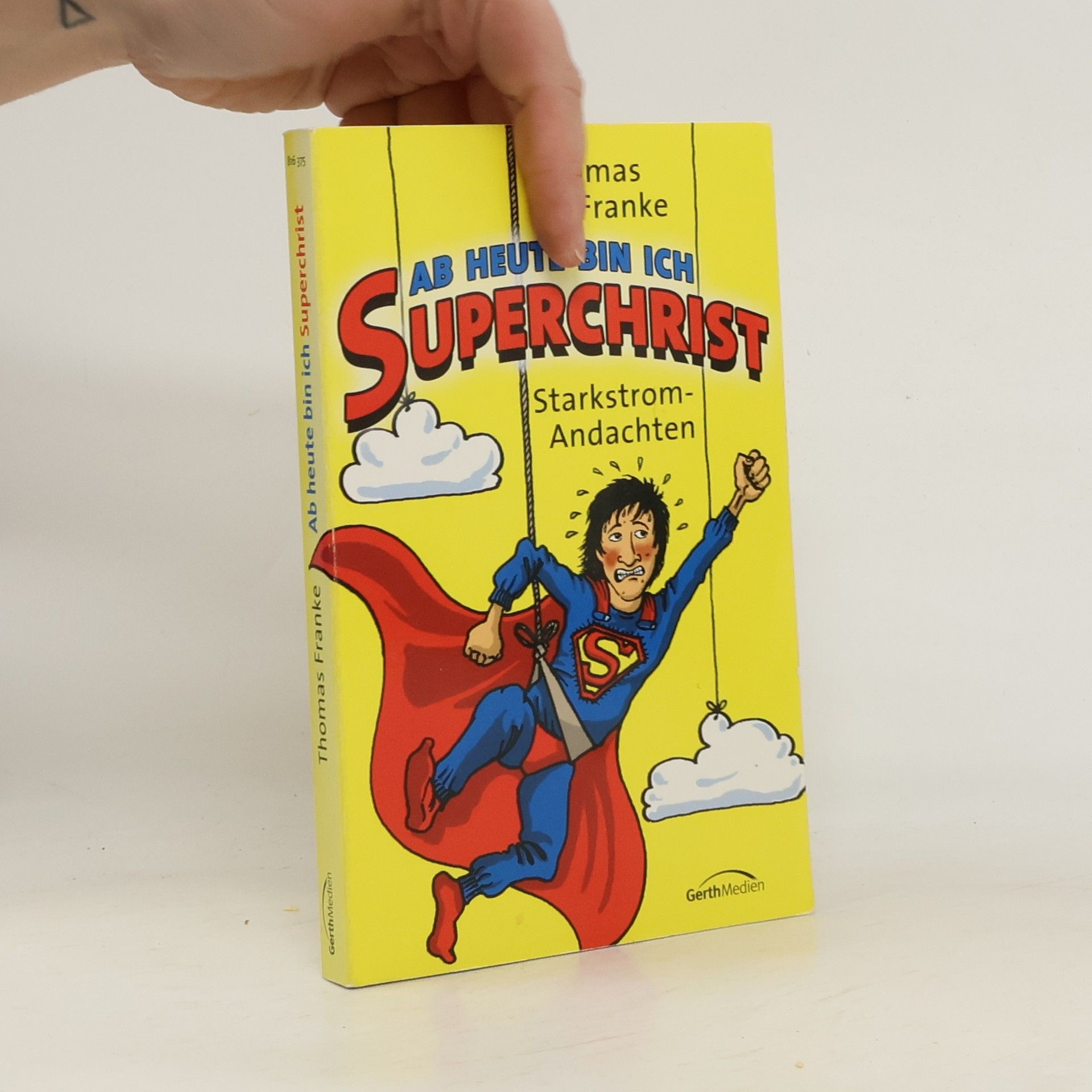 Thomas Franke Ab heute bin ich Superchrist