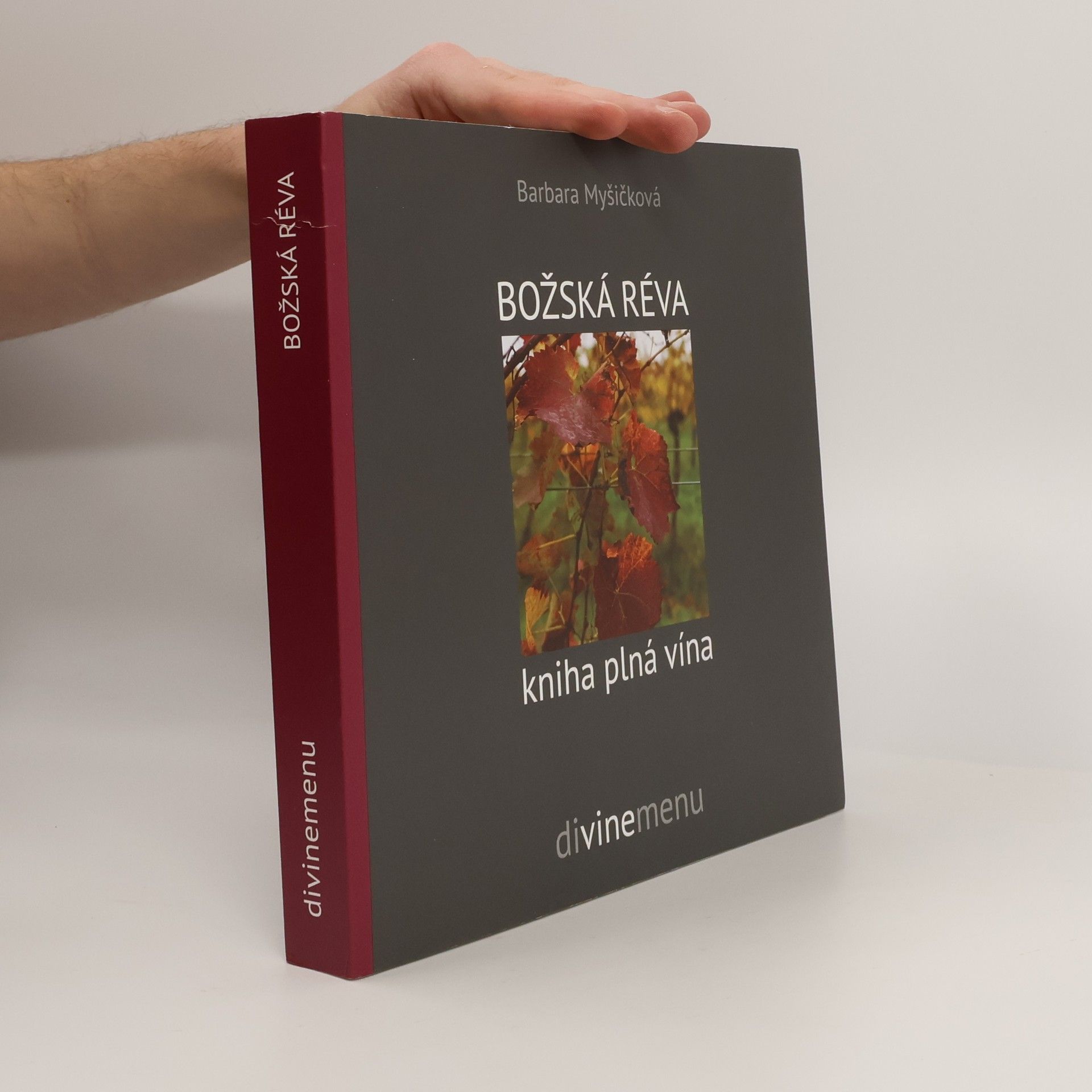 Barbara Myšičková Božská réva : kniha plná vína : divinemenu