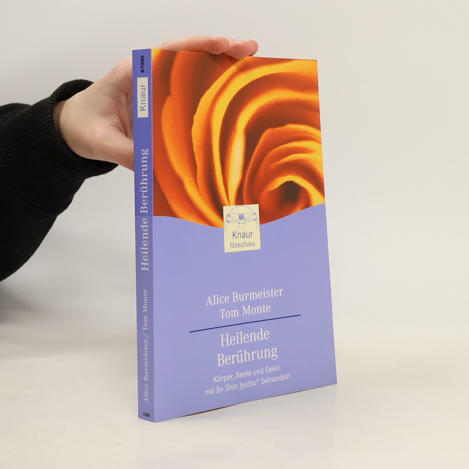 Tom Monte Heilende Berührung. Körper, Seele und Geist mit Jin Shin Jyutsu behandeln.