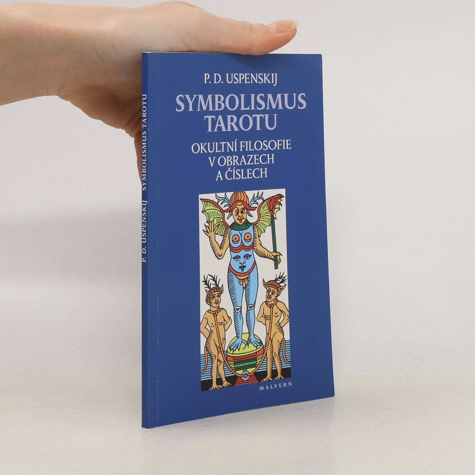 Petr Uspenskij Symbolismus tarotu - Okultní filosofie v obrazech a číslech