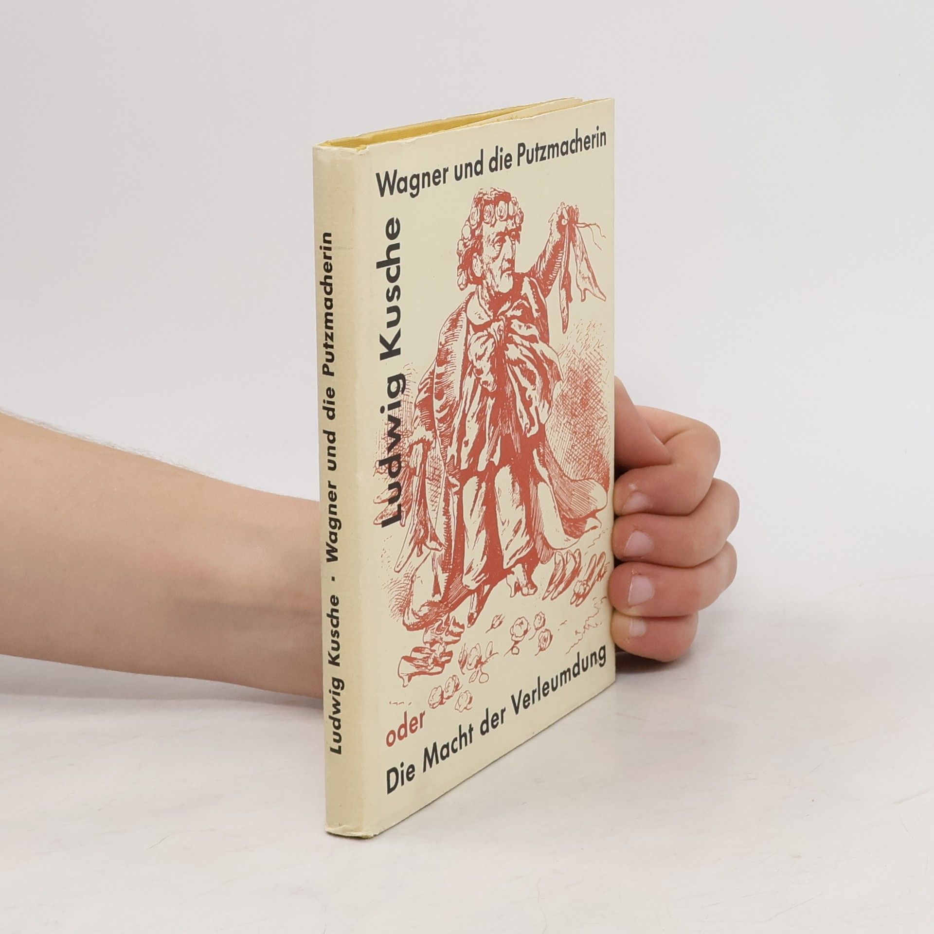 Ludwig Kusche Wagner und die Putzmacherin oder Die Macht der Verleumdung