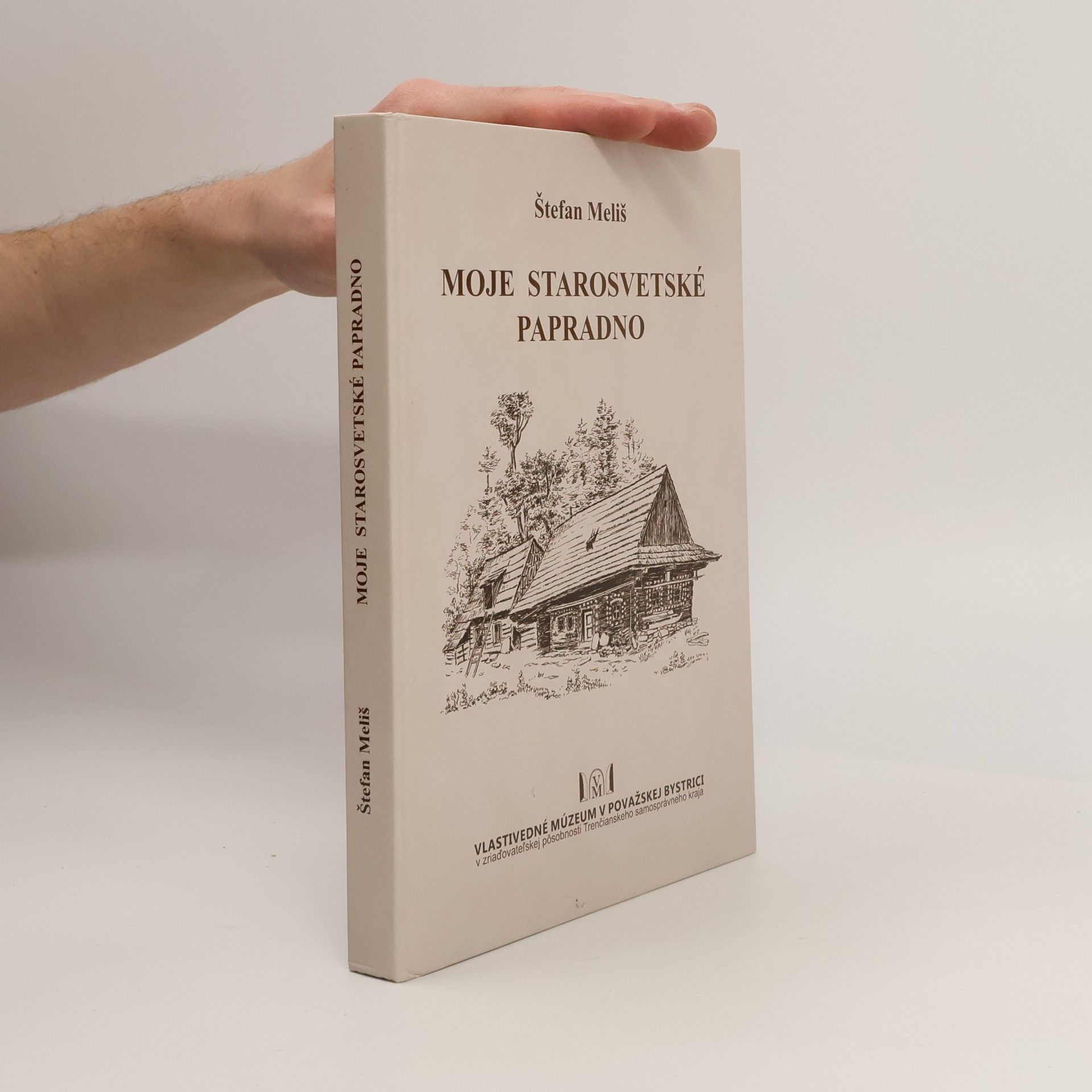 Štefan Meliš Moje starosvetské Papradno