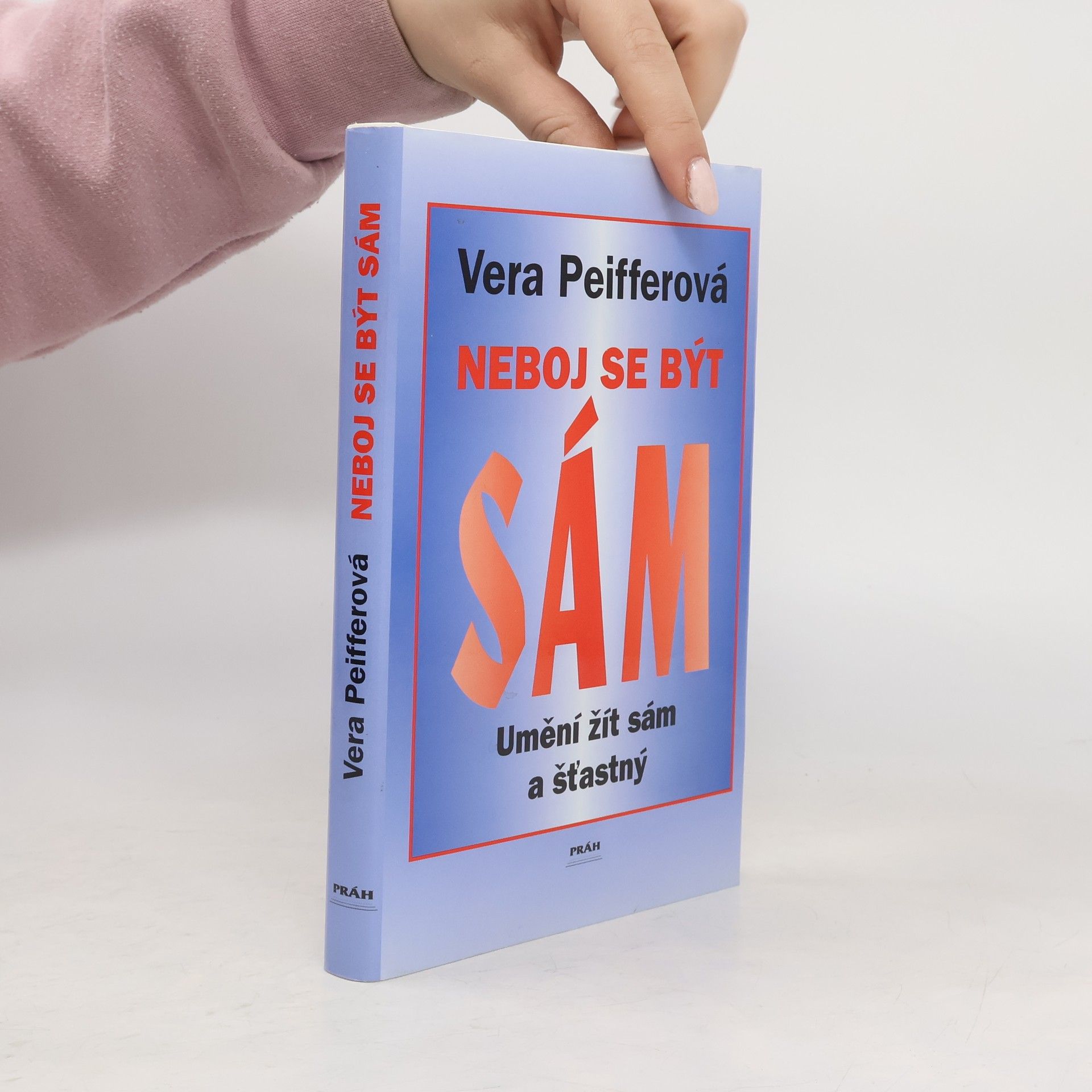 Vera Peiffer Neboj se být sám: umění žít sám a šťastný