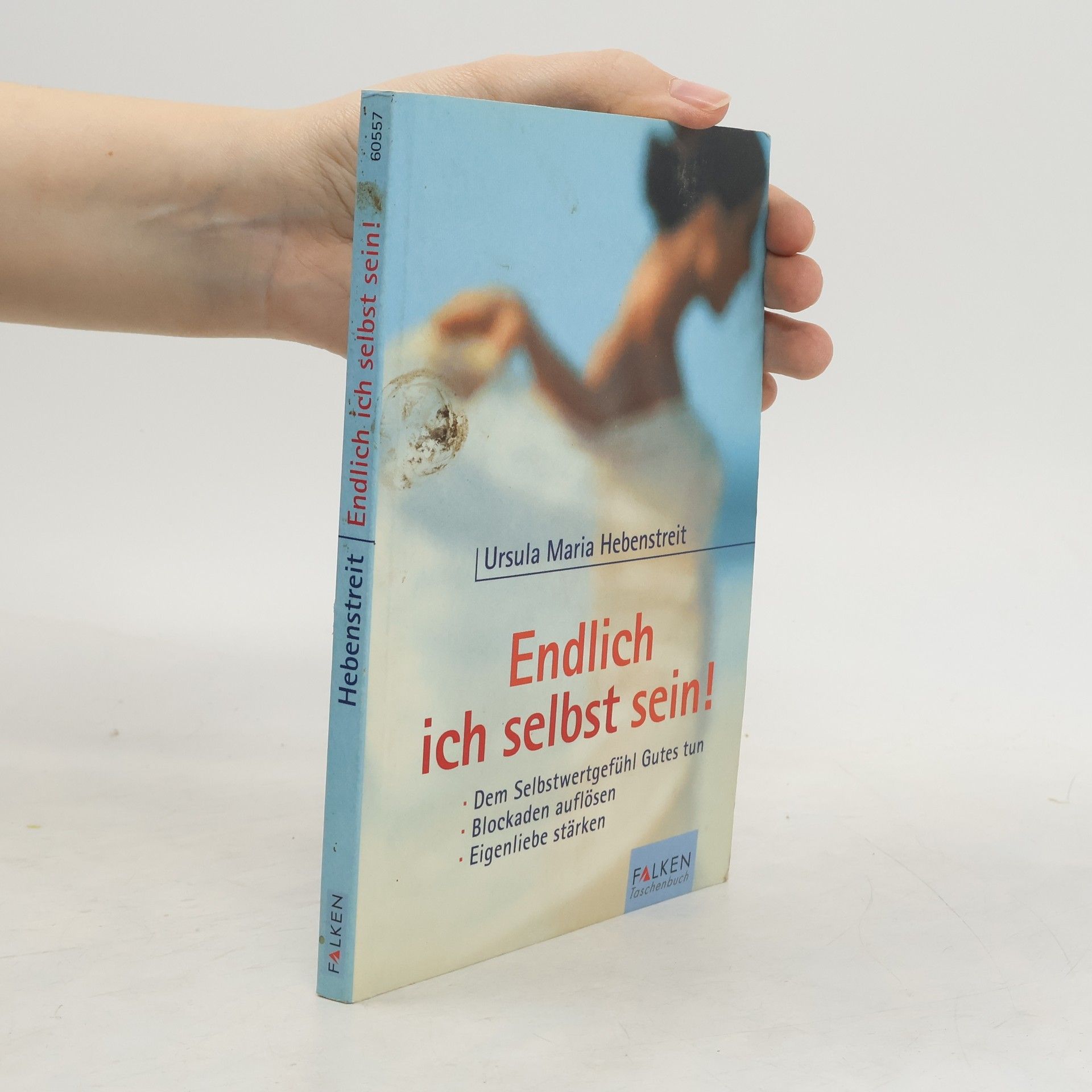 Ursula Maria Hebenstreit Endlich ich selbst sein!