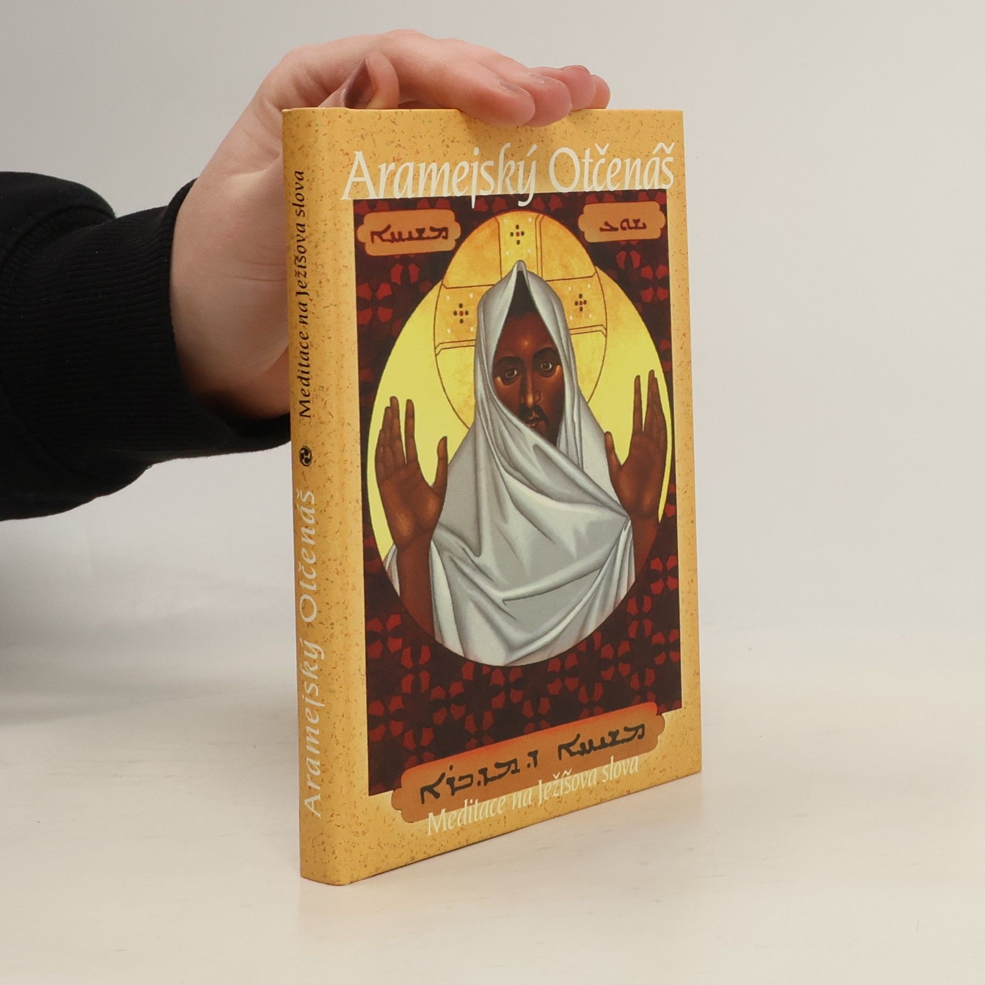 Neil Douglas-Klotz Aramejský Otčenáš. Meditace na Ježíšova slova