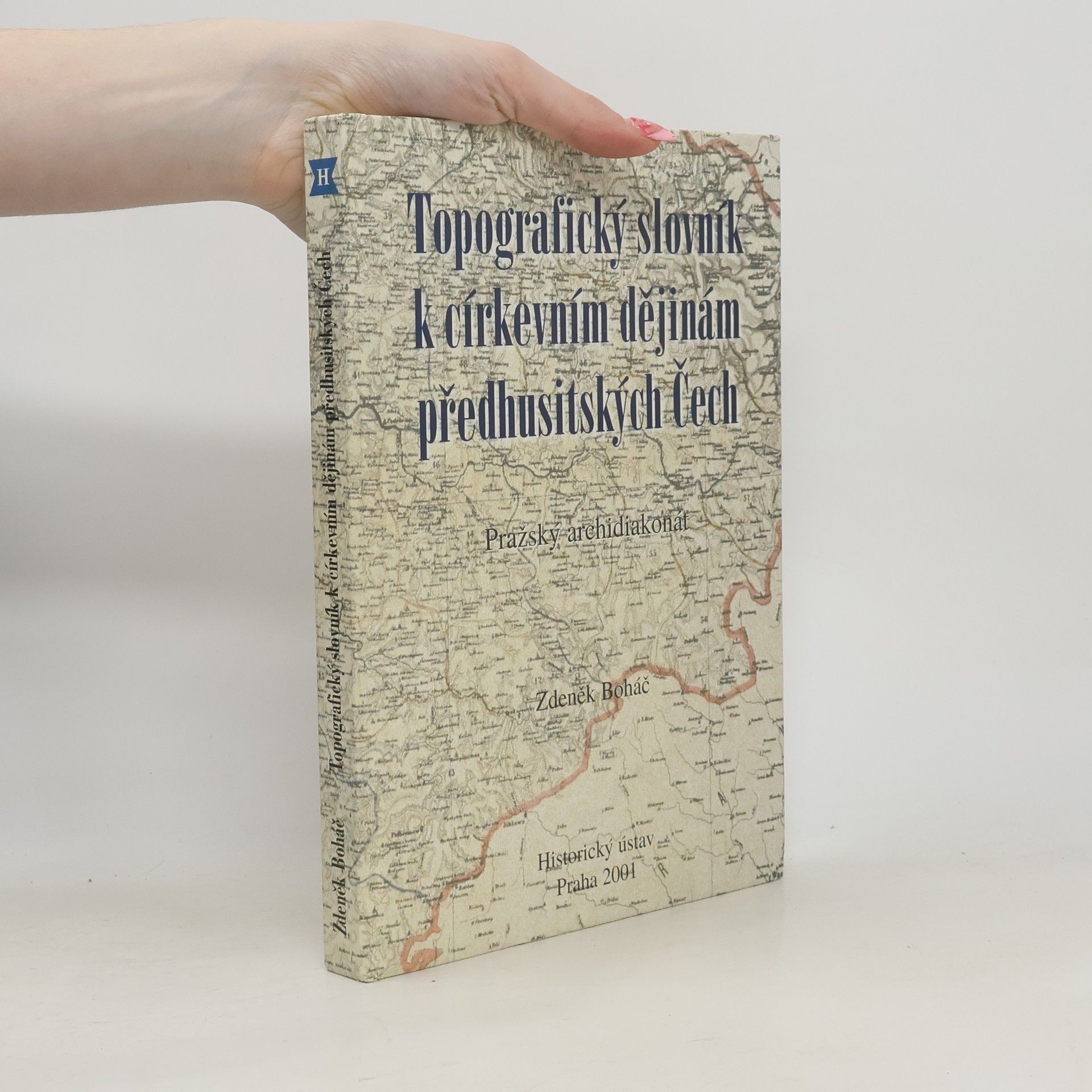 Zdeněk Boháč Topografický slovník k církevniḿ dějinám Čech