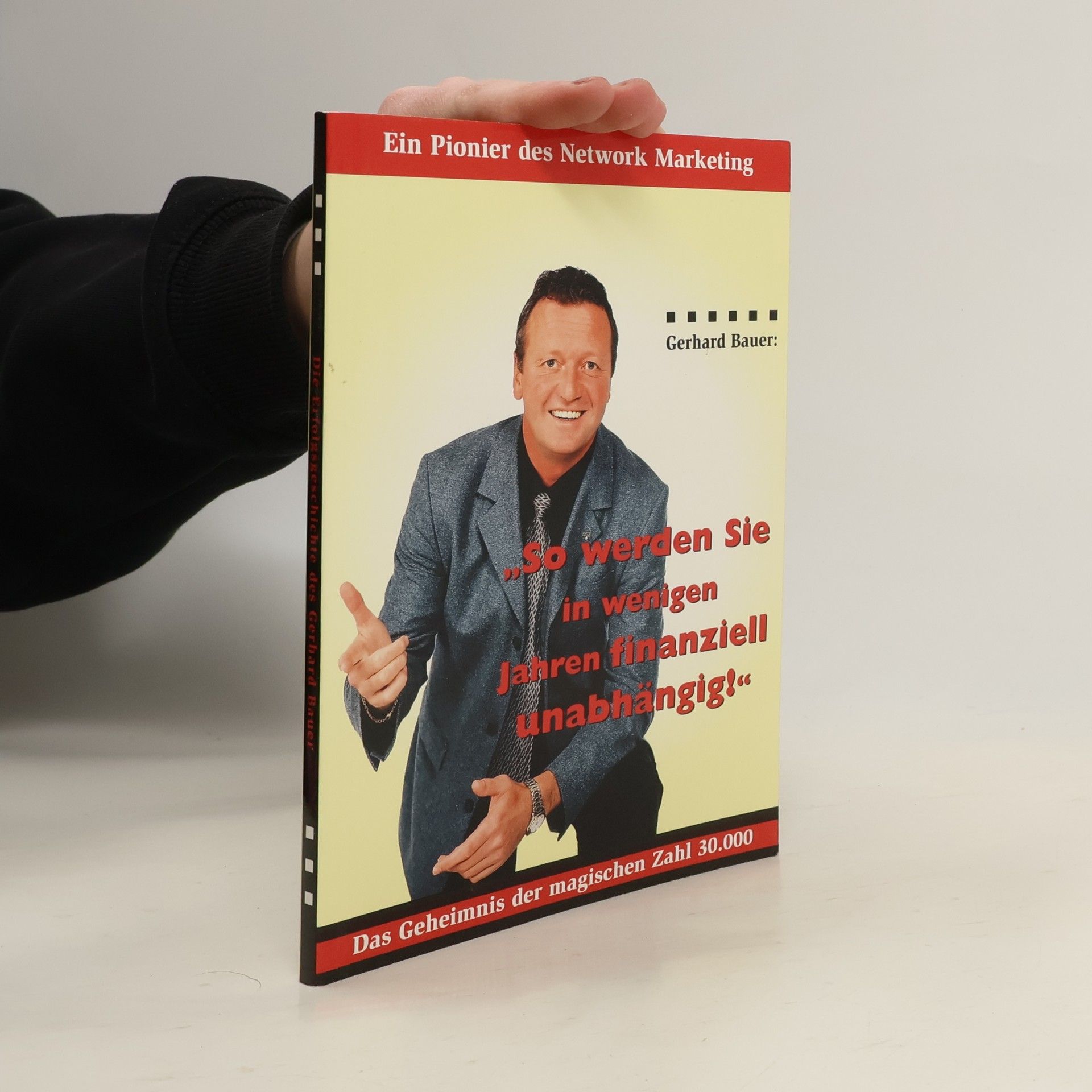 Gerhard Bauer Ein Pionier des Network Marketing. So werden Sie in wenigen Jahren finanziell Unabhängig!"