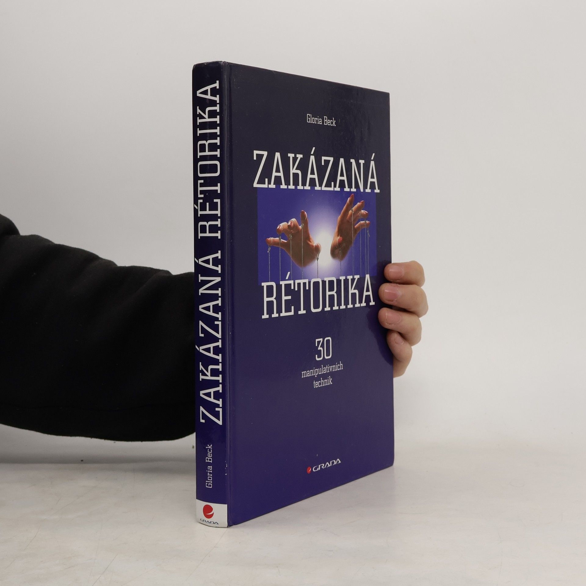 Gloria Beck Zakázaná rétorika : 30 manipulativních technik