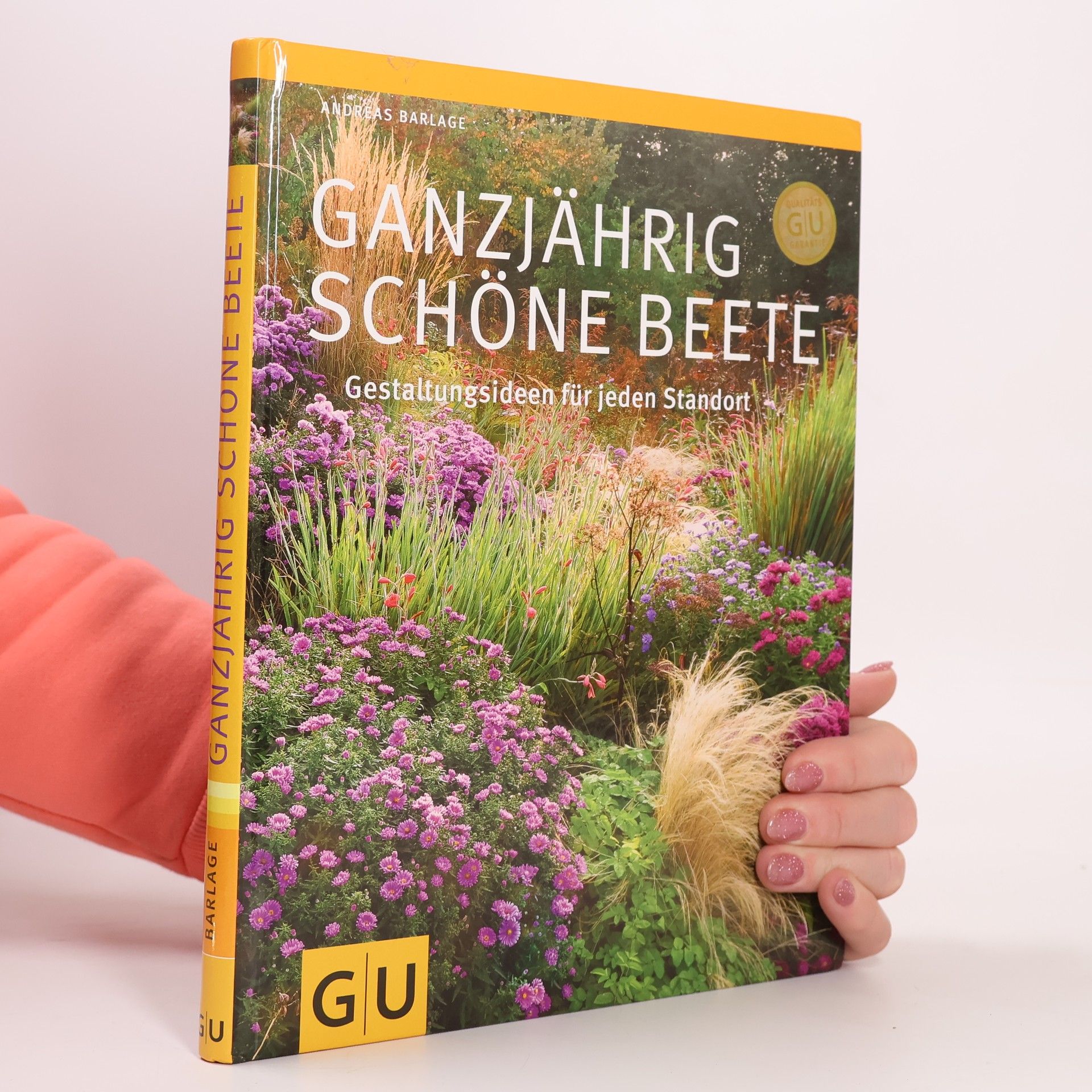Andreas Barlage Ganzjährich schöne Beete : Gelstaltungsideen für jeden Standort