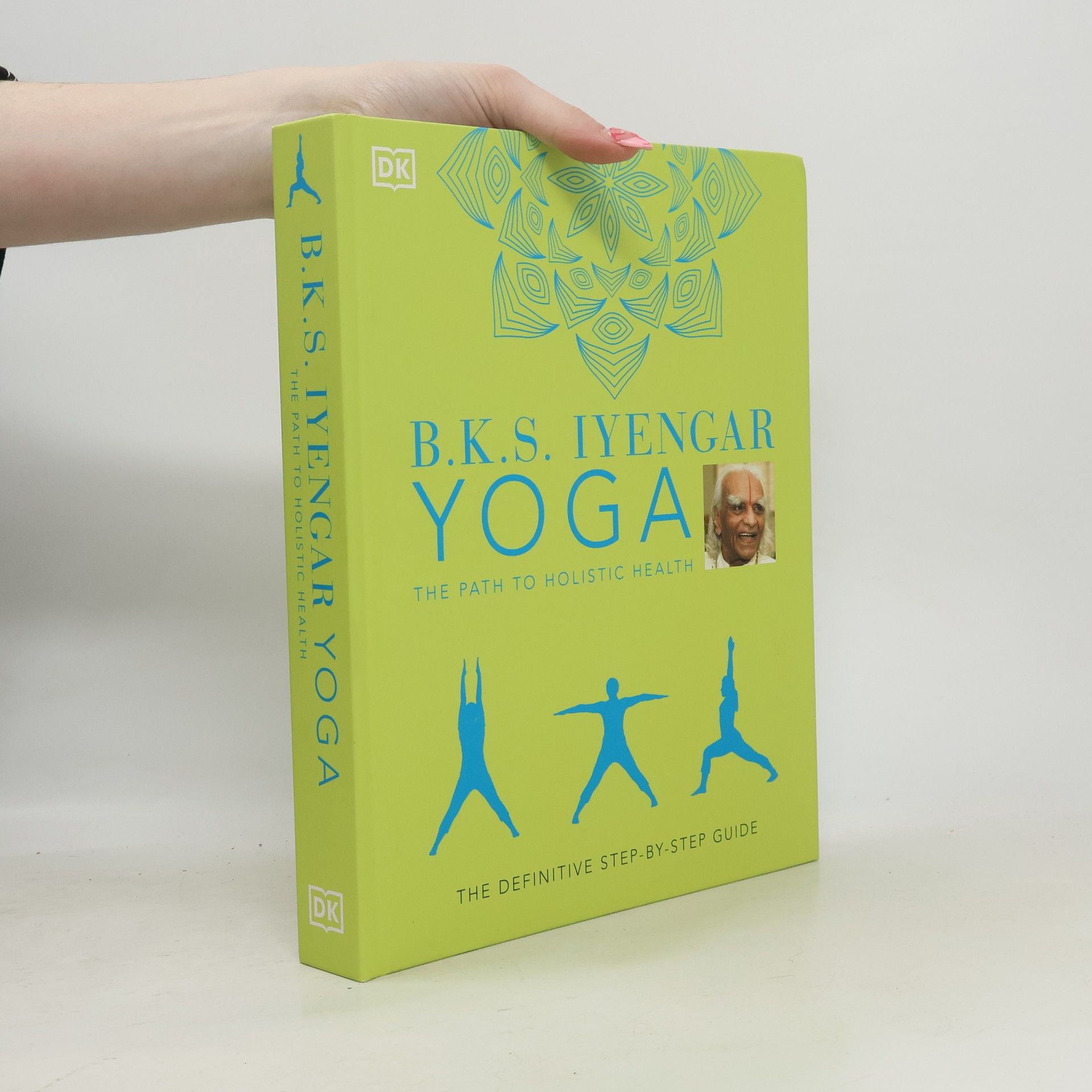 B. K. S. Iyengar B. K. S. Iyengar Yoga the Path to Holistic Health