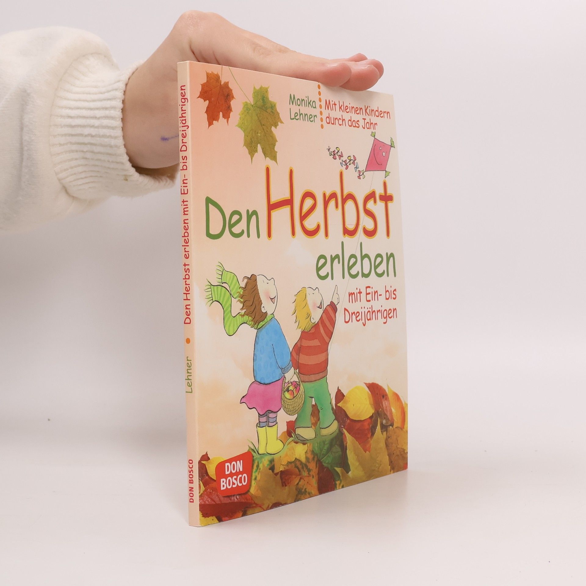 Monika Lehner Den Herbst erleben mit Ein- bis Dreijährigen