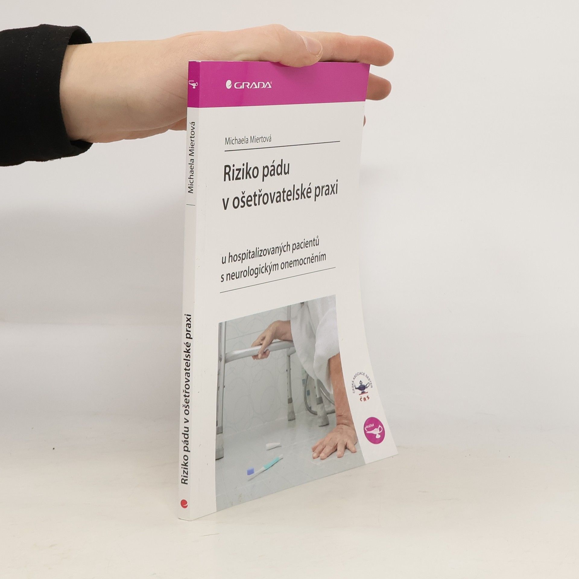 Michaela Miertová Riziko pádu v ošetřovatelské praxi : u hospitalizovaných pacientů s neurologickým onemocněním