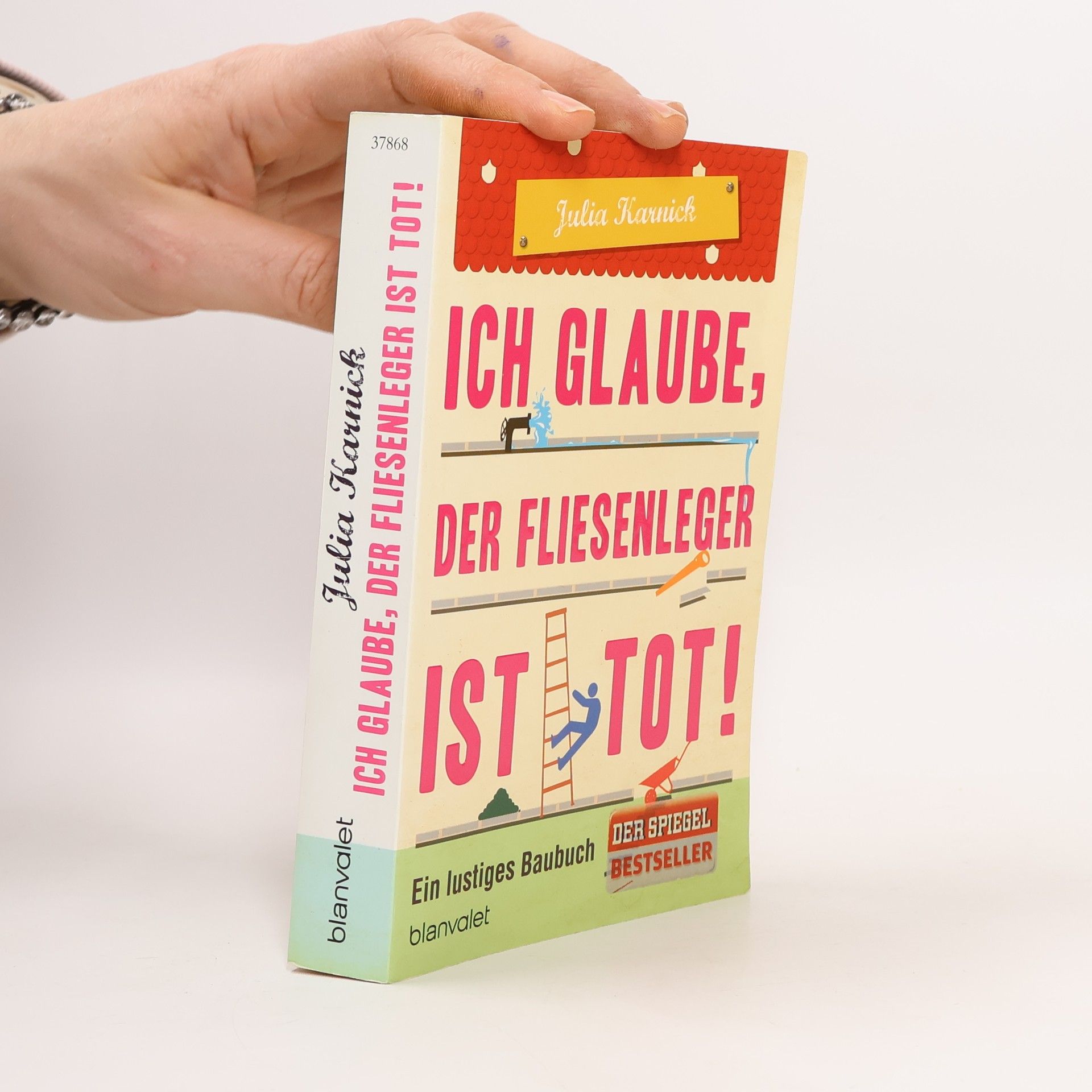 Julia Karnick Ich glaube, der Fliesenleger ist tot!