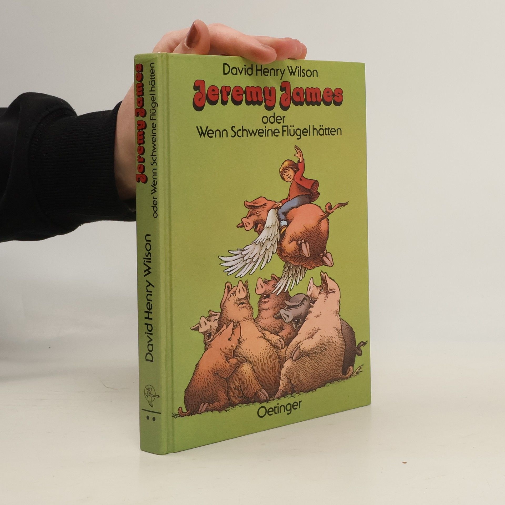 David Henry Wilson Jeremy James oder Wenn Schweine Flügel hätten.