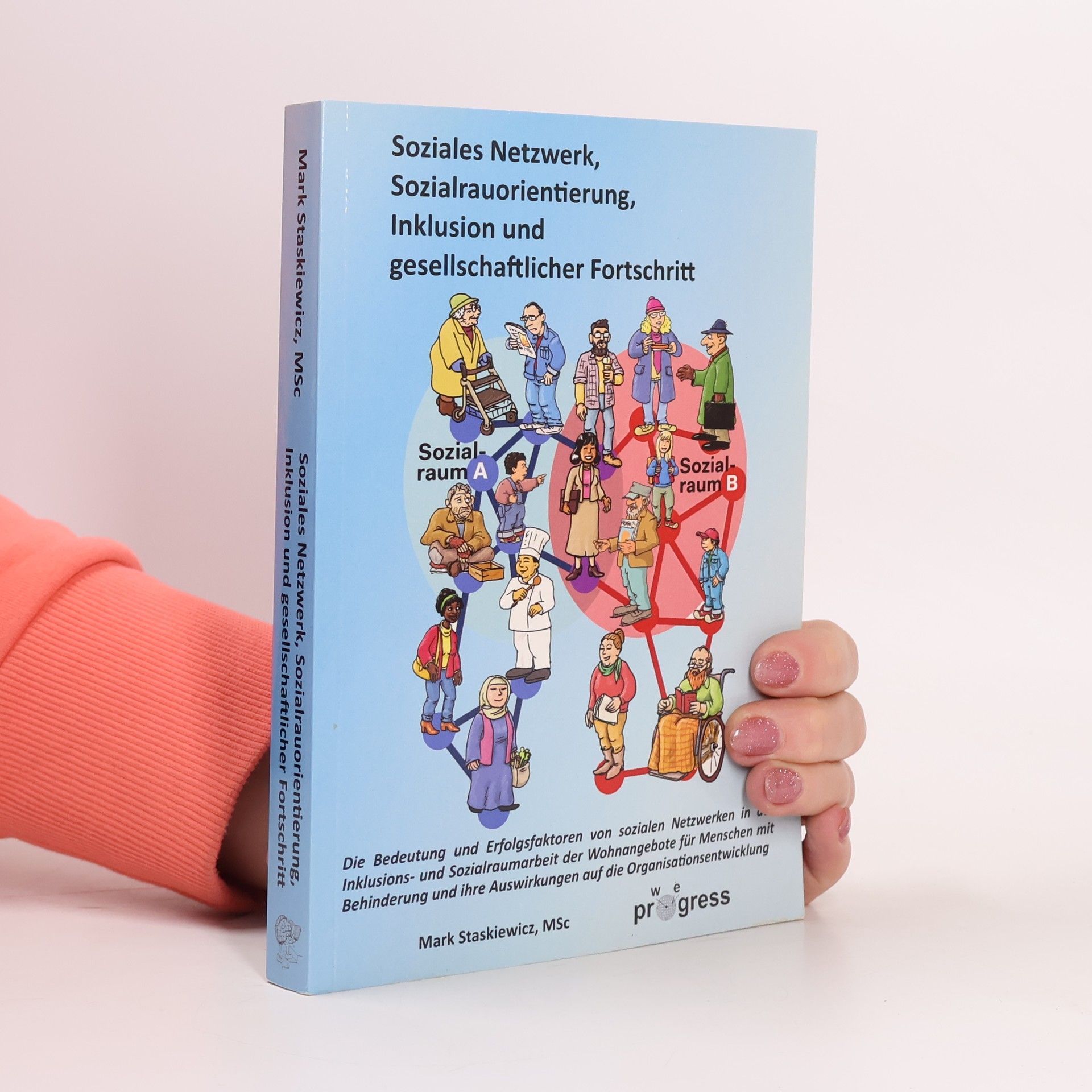 Mark Staskiewicz Soziales Netzwerk, Sozialrauorientierung, Inklusion und gesellschaftlicher Fortschritt