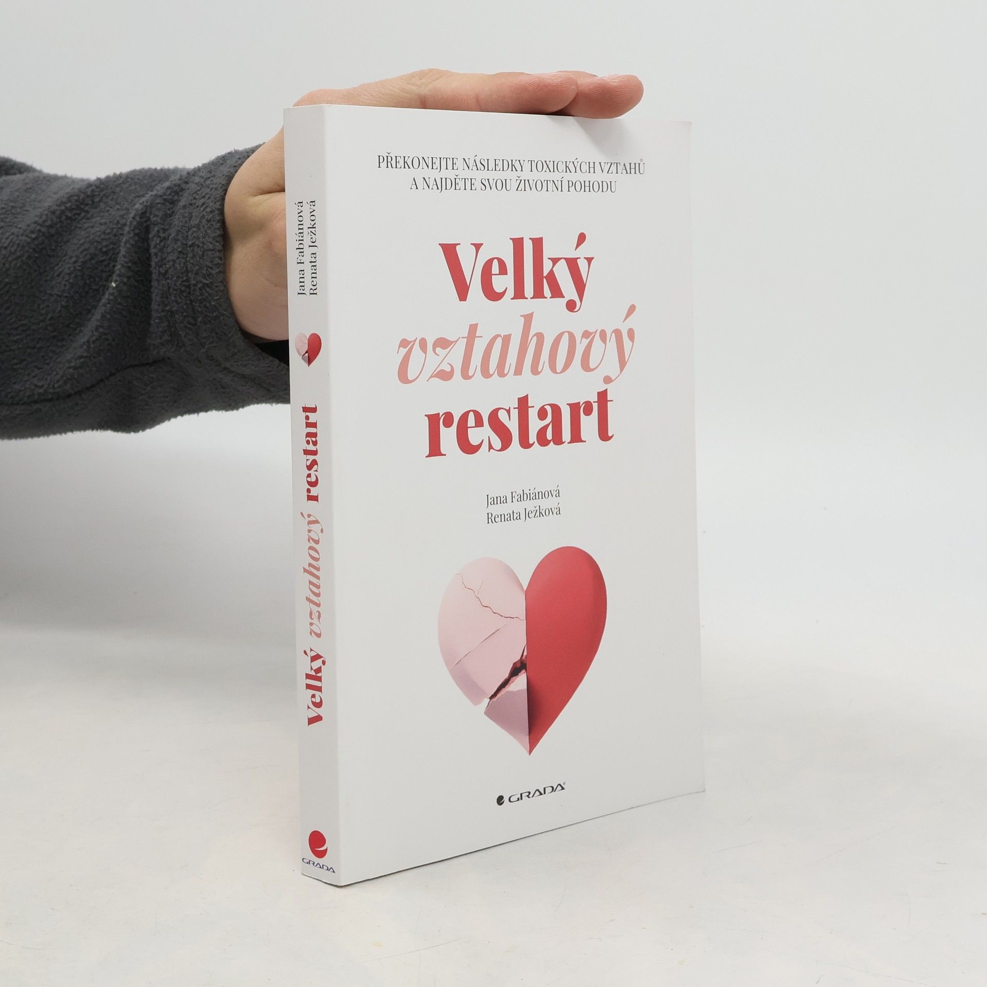 Velký vztahový restart: Překonejte následky toxických vztahů a najděte svou životní pohodu