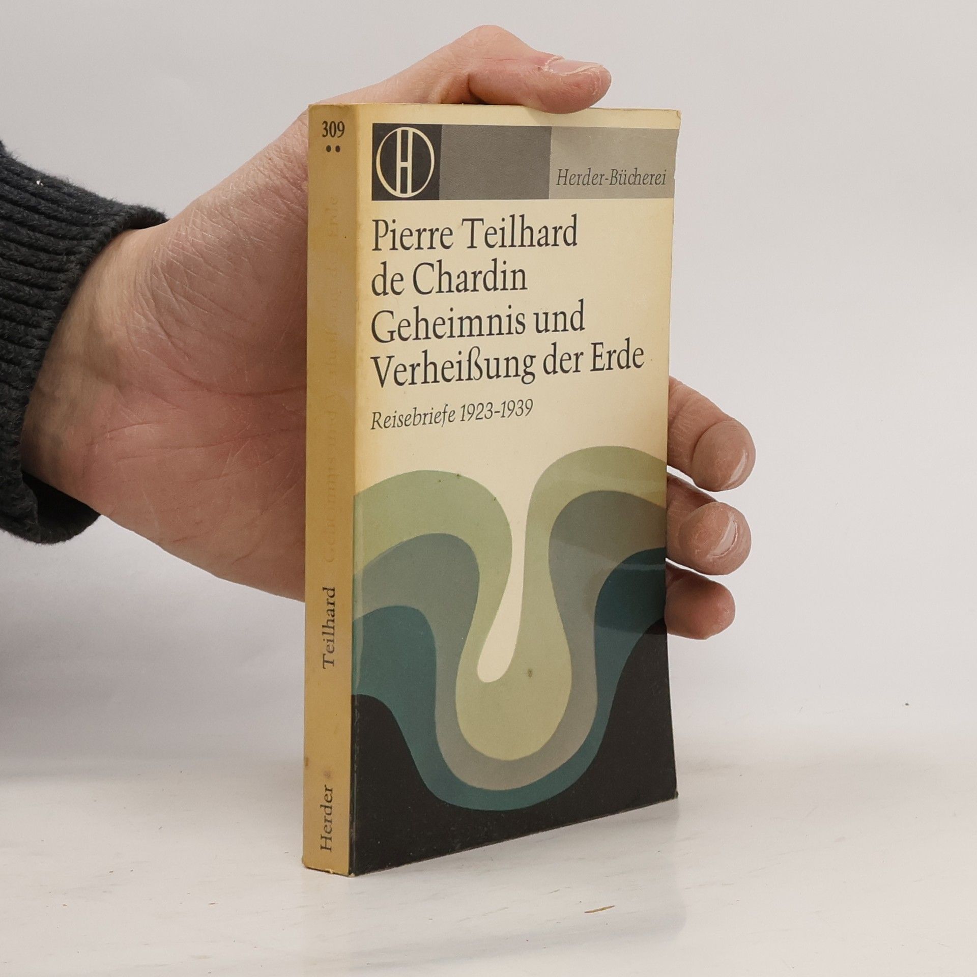 Pierre Teilhard de Chardin Geheimnis und Verheißung der Erde. Reisebriefe 1923-1939