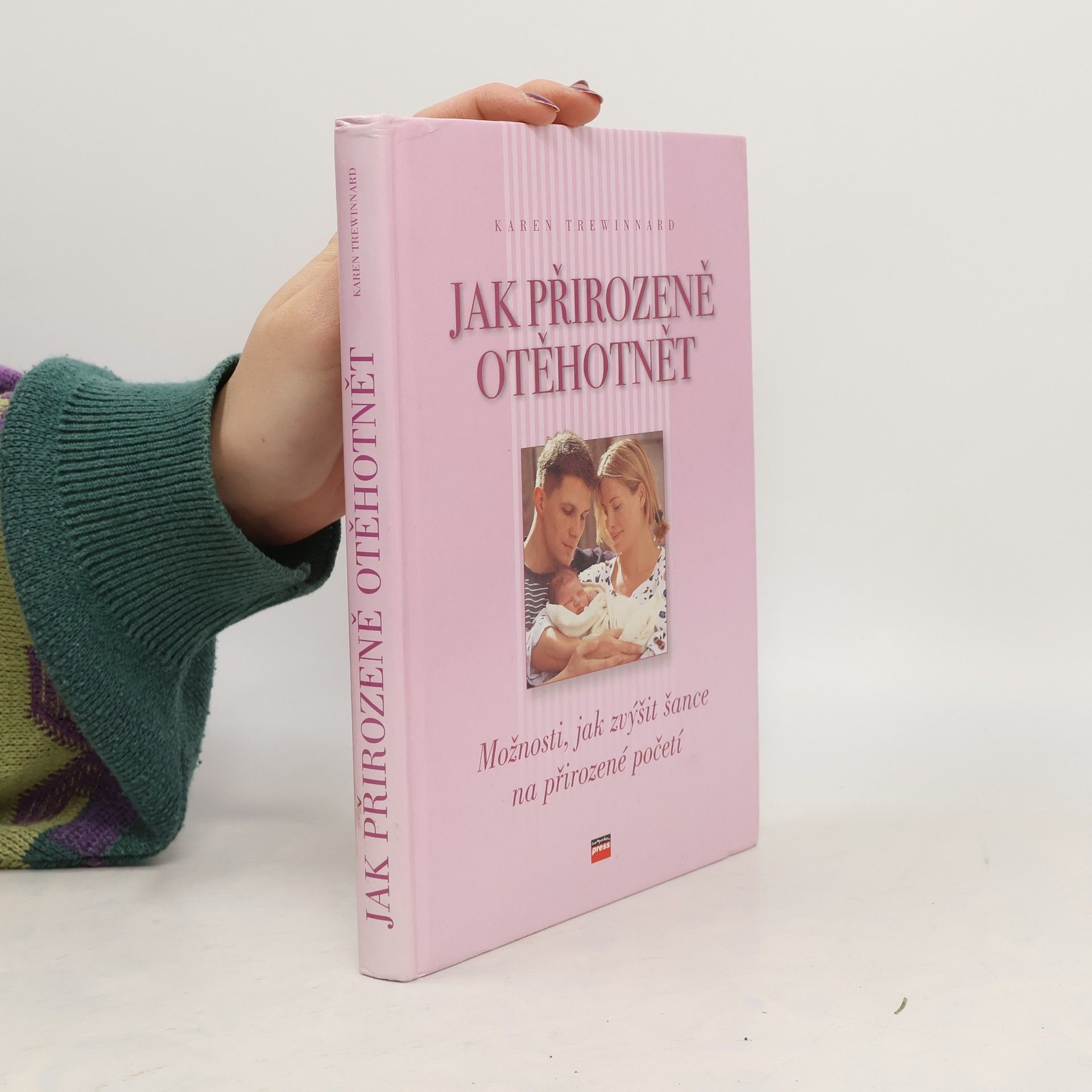 Karen Trewinnard Jak přirozeně otěhotnět. Možnosti, jak zvýšit šance na přirozené početí