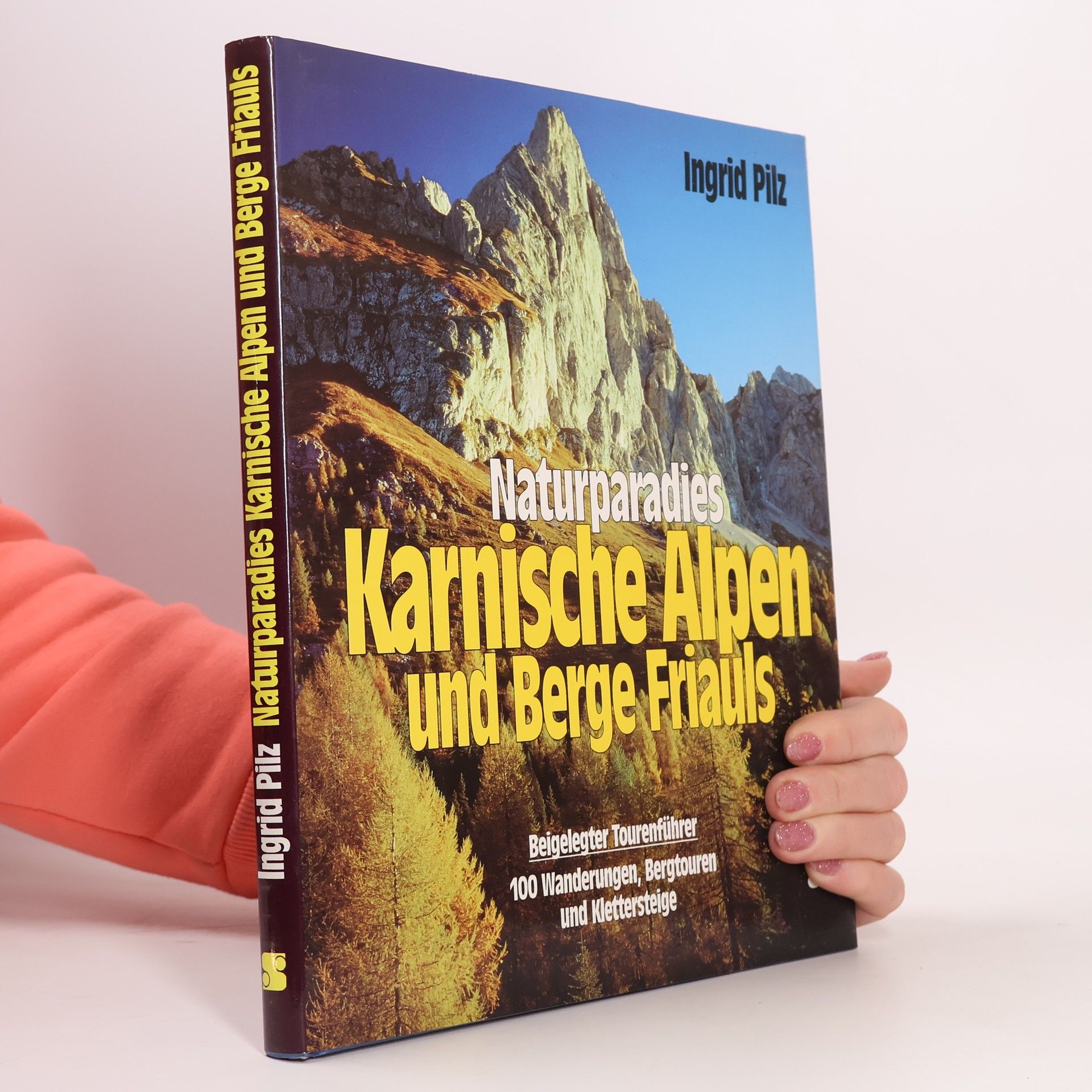 Ingrid Pilz Naturparadies Karnische Alpen und Berge Friauls