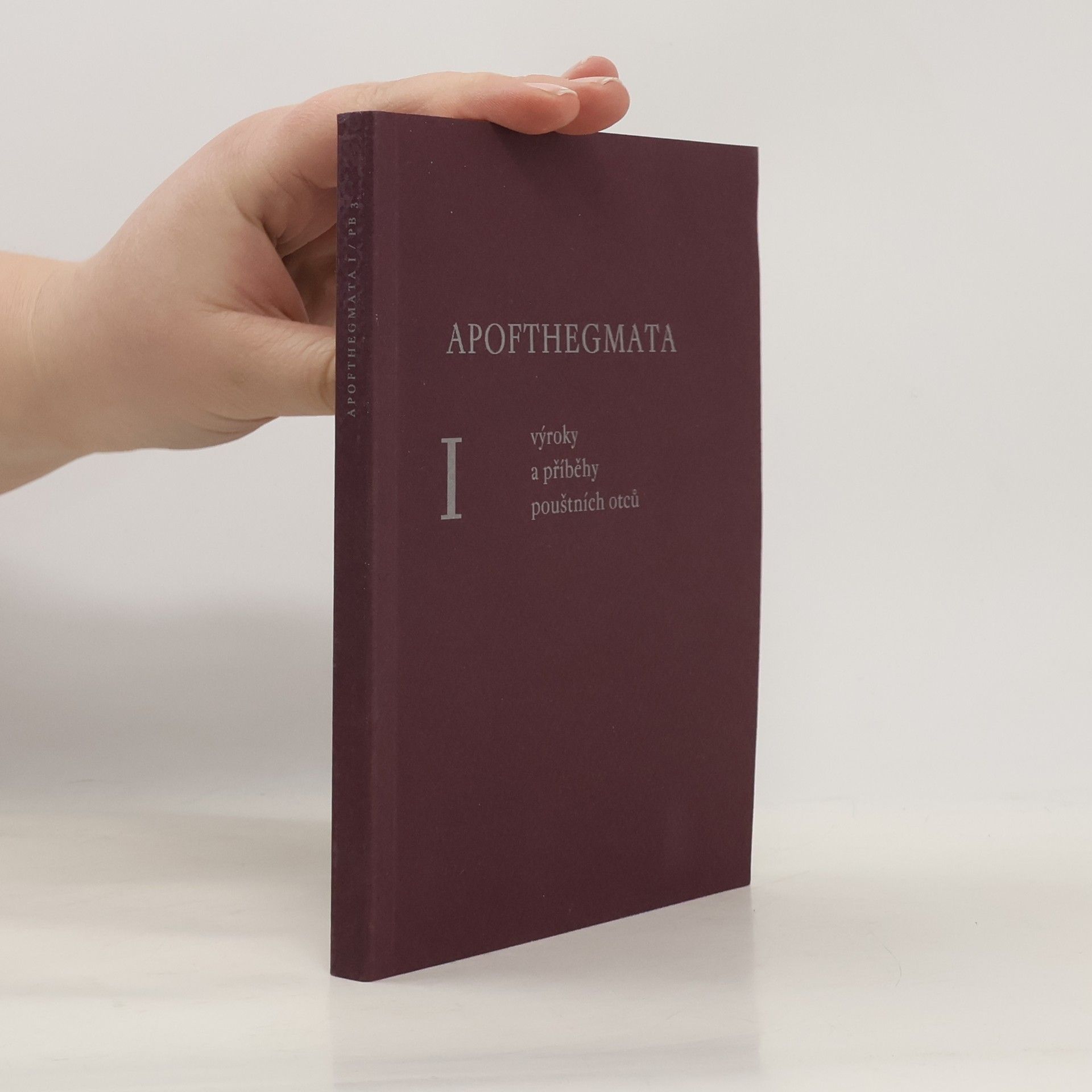 Jiří Pavlík Apofthegmata I. Výroky a příběhy pouštních otců