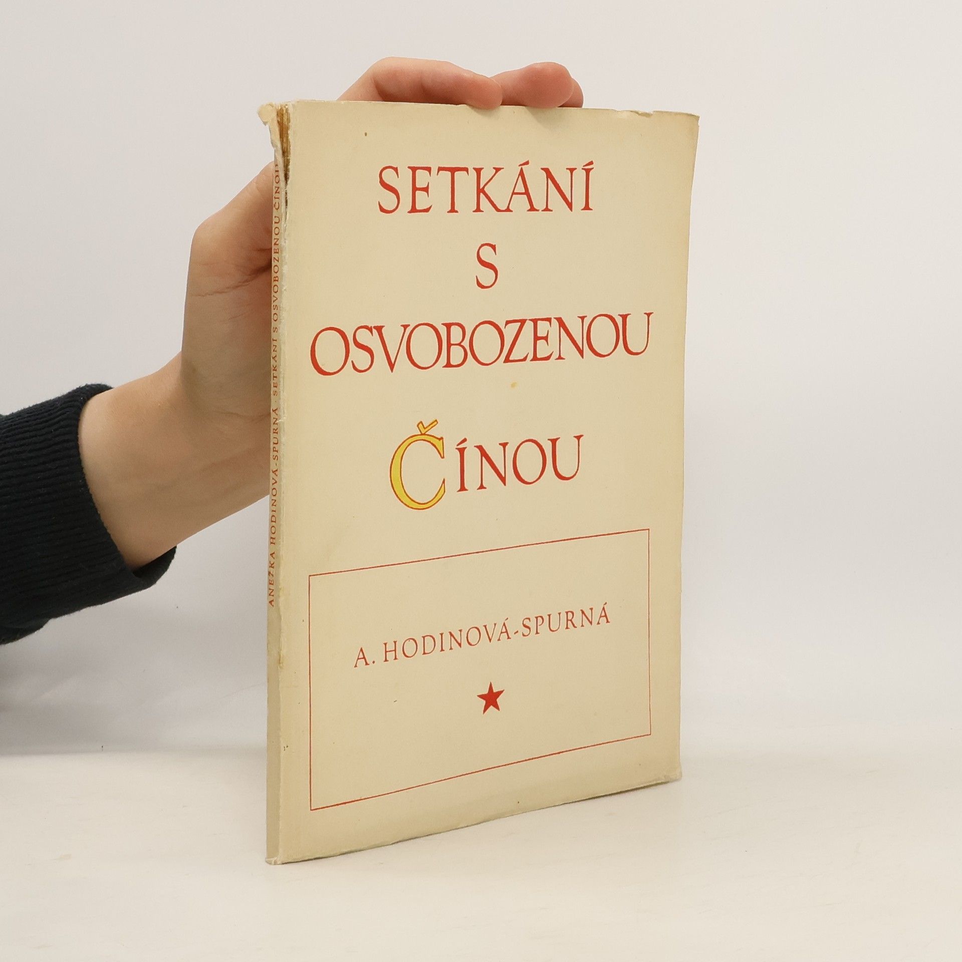 Anežka Hodinová-Spurná Setkání s osvobozenou Čínou