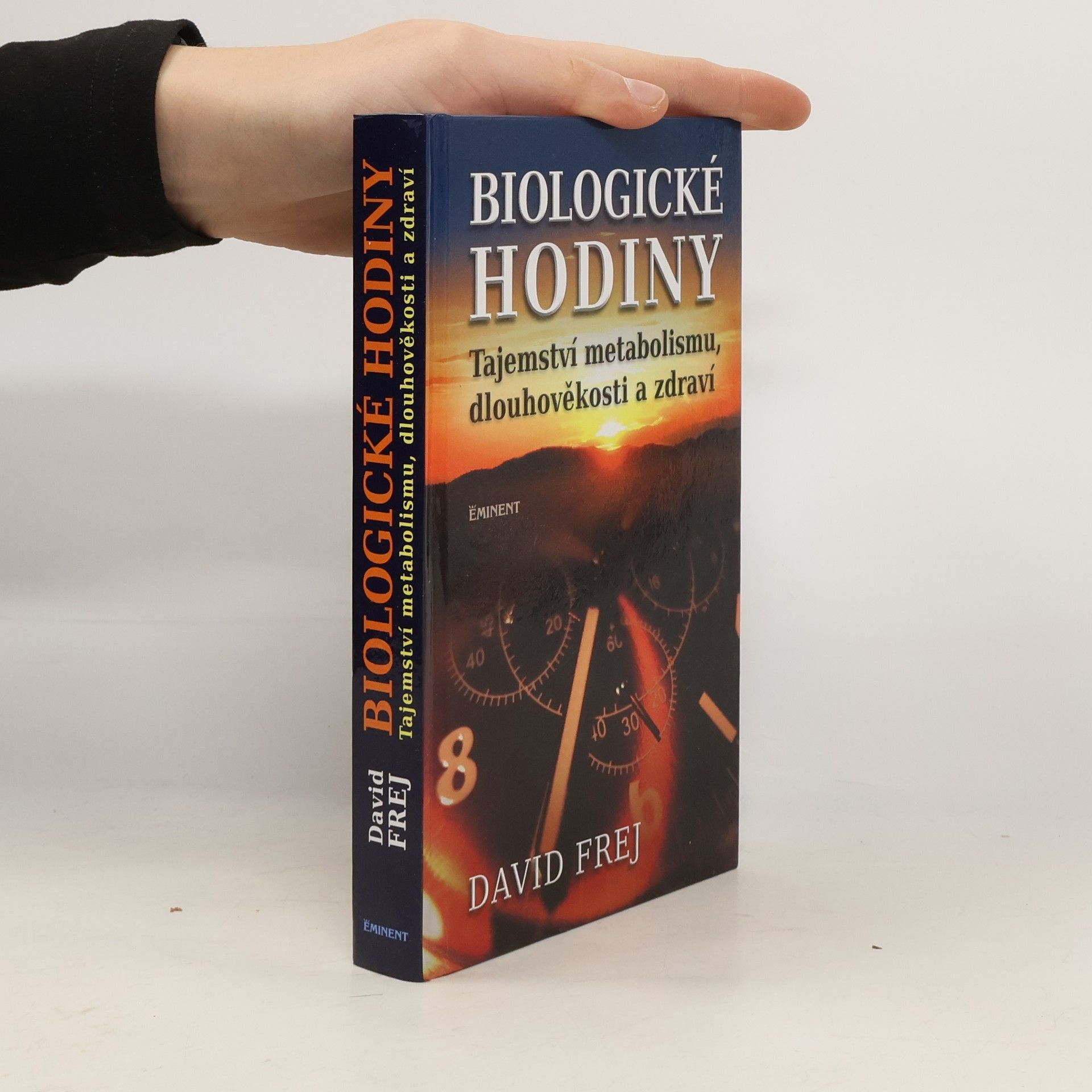 David Frej Biologické hodiny: Tajemství metabolismu, dlouhověkosti a zdraví