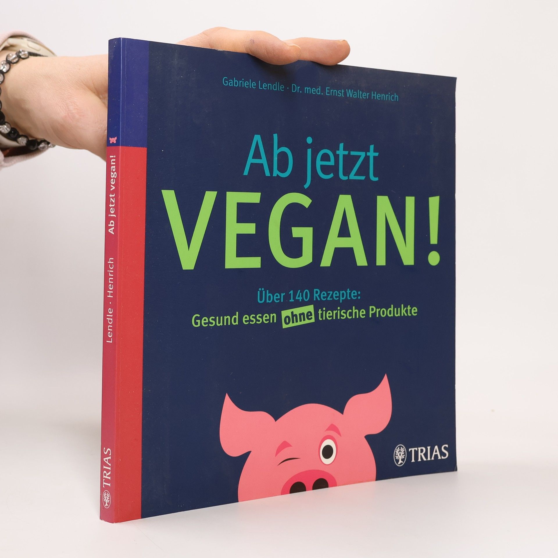 Gabriele Lendle Ab jetzt vegan!