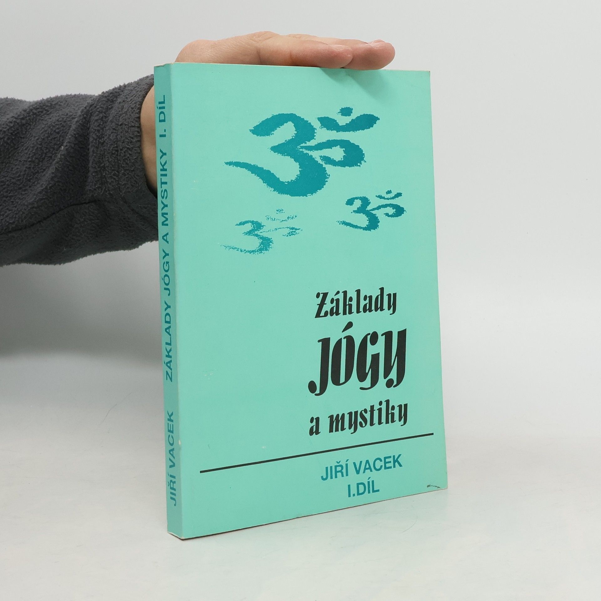 Jiří Vacek Základy jógy a mystiky I.