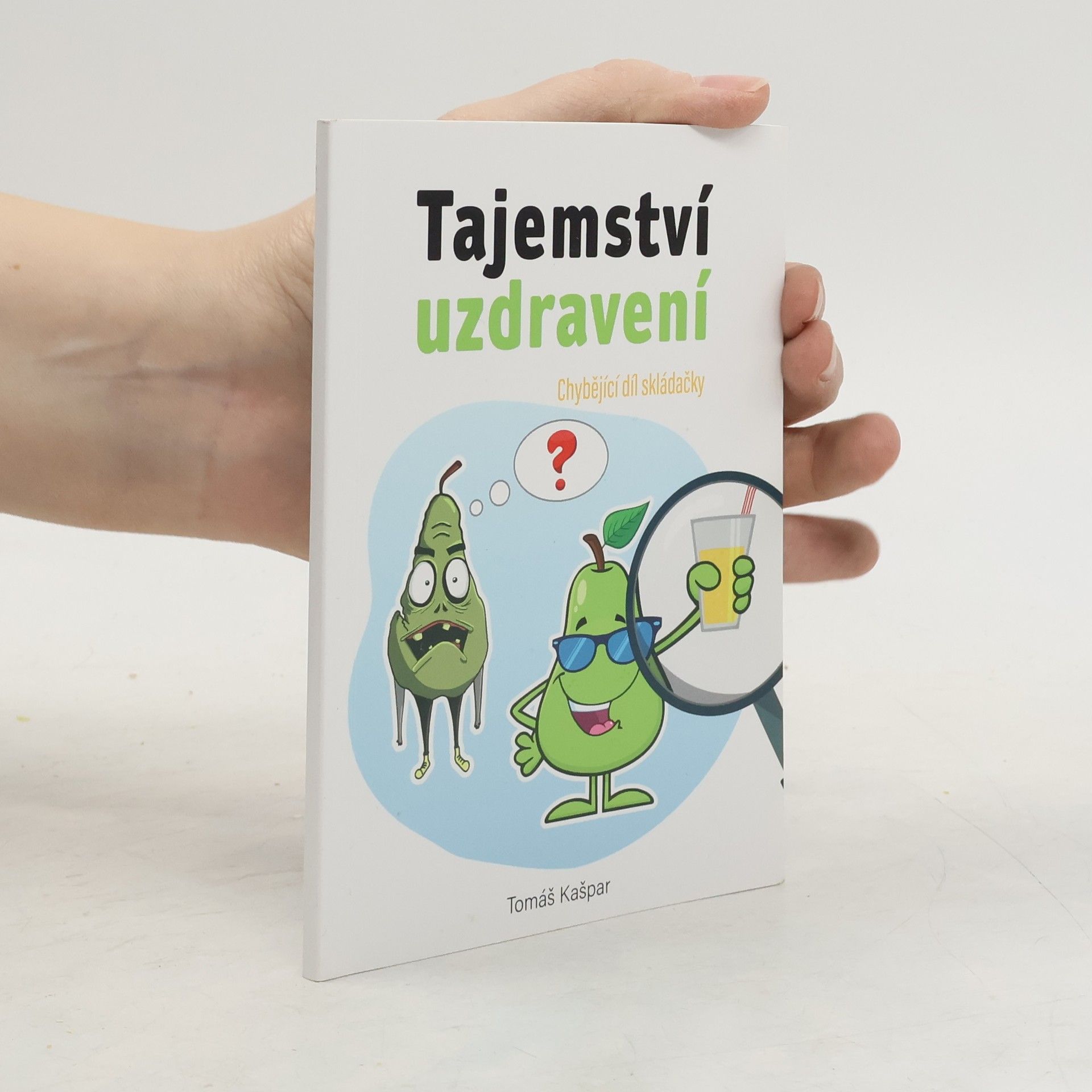 Tajemství uzdravení : nejvíce opomíjená a nejzásadnější věc