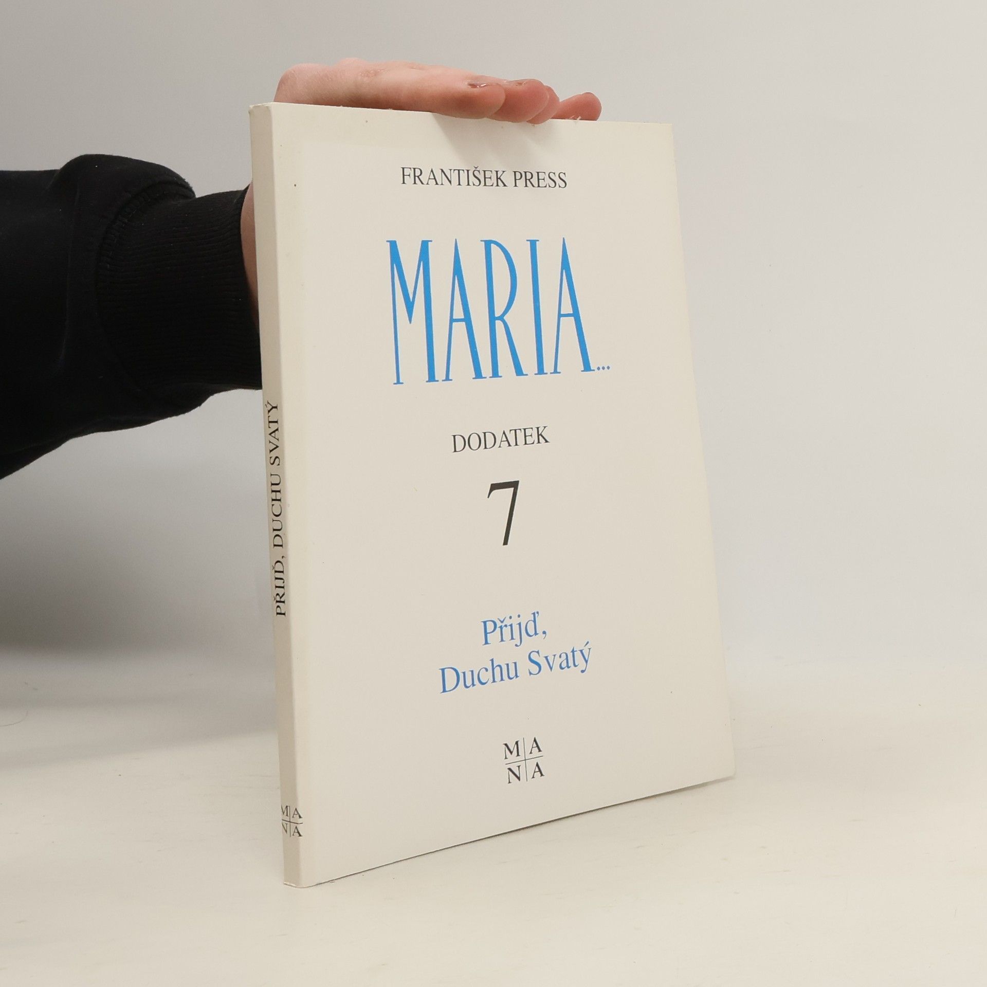 František Press Maria - Dodatek 7: Přijď Duchu Svatý