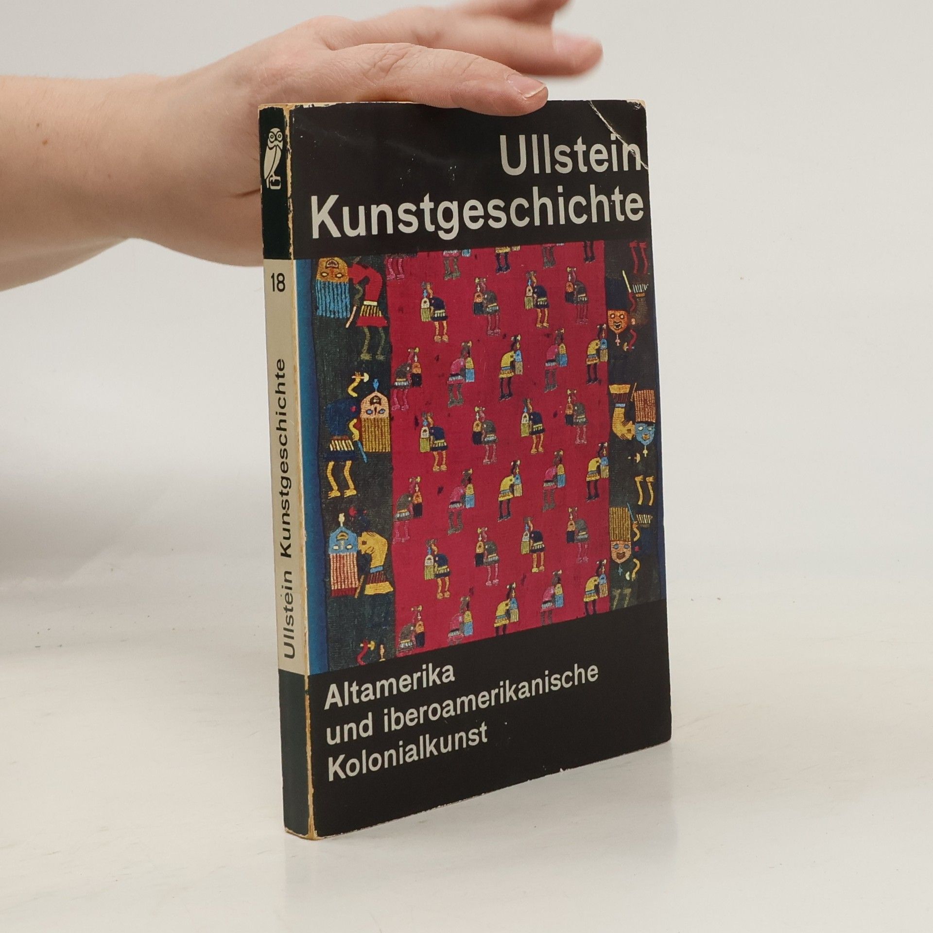 Autorenkollektiv Ullstein Kunstgeschichte. Altamerika und iberoamerikanische Kolonialkunst. Band 18