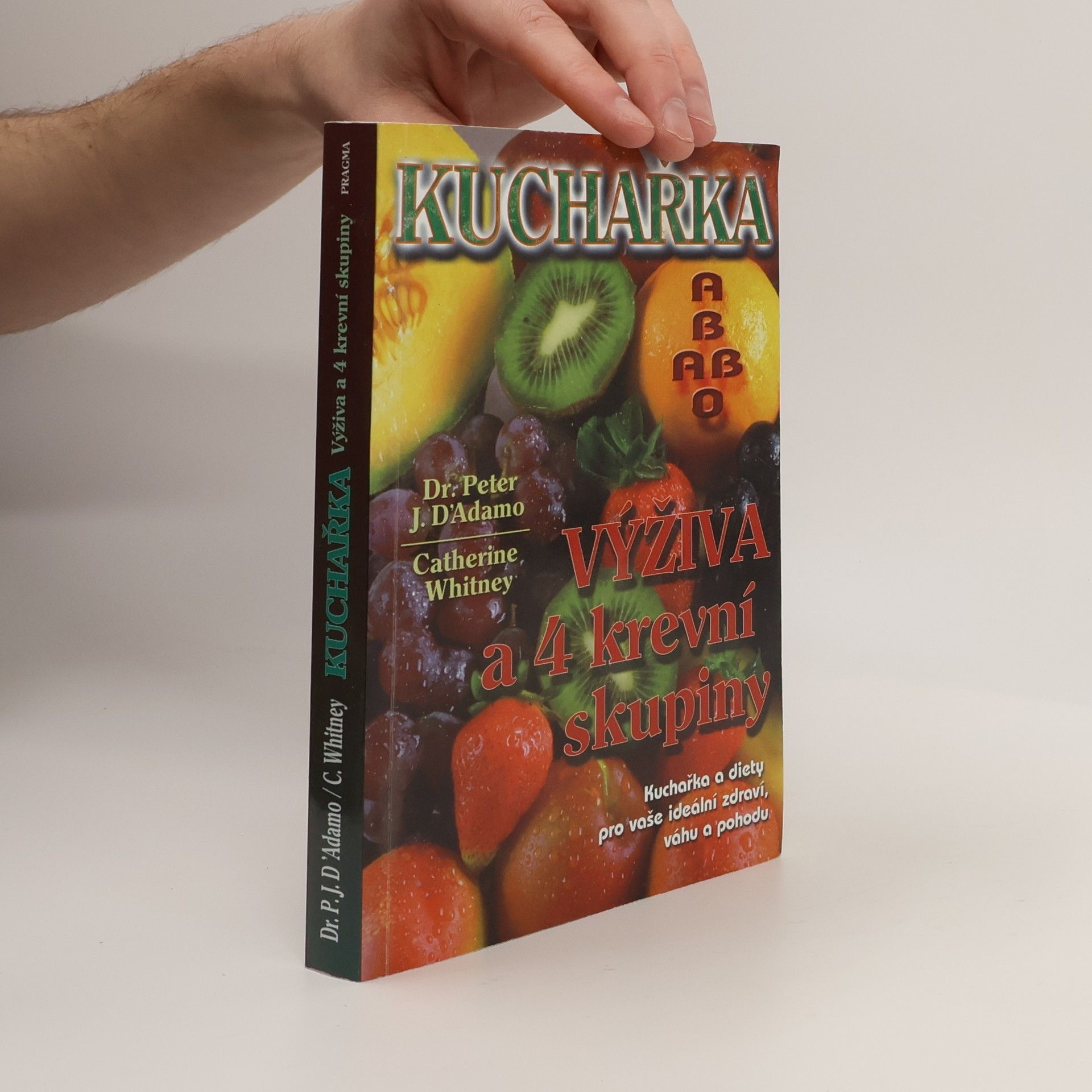 Peter J. d'Adamo Kuchařka. Výživa a 4 krevní skupiny