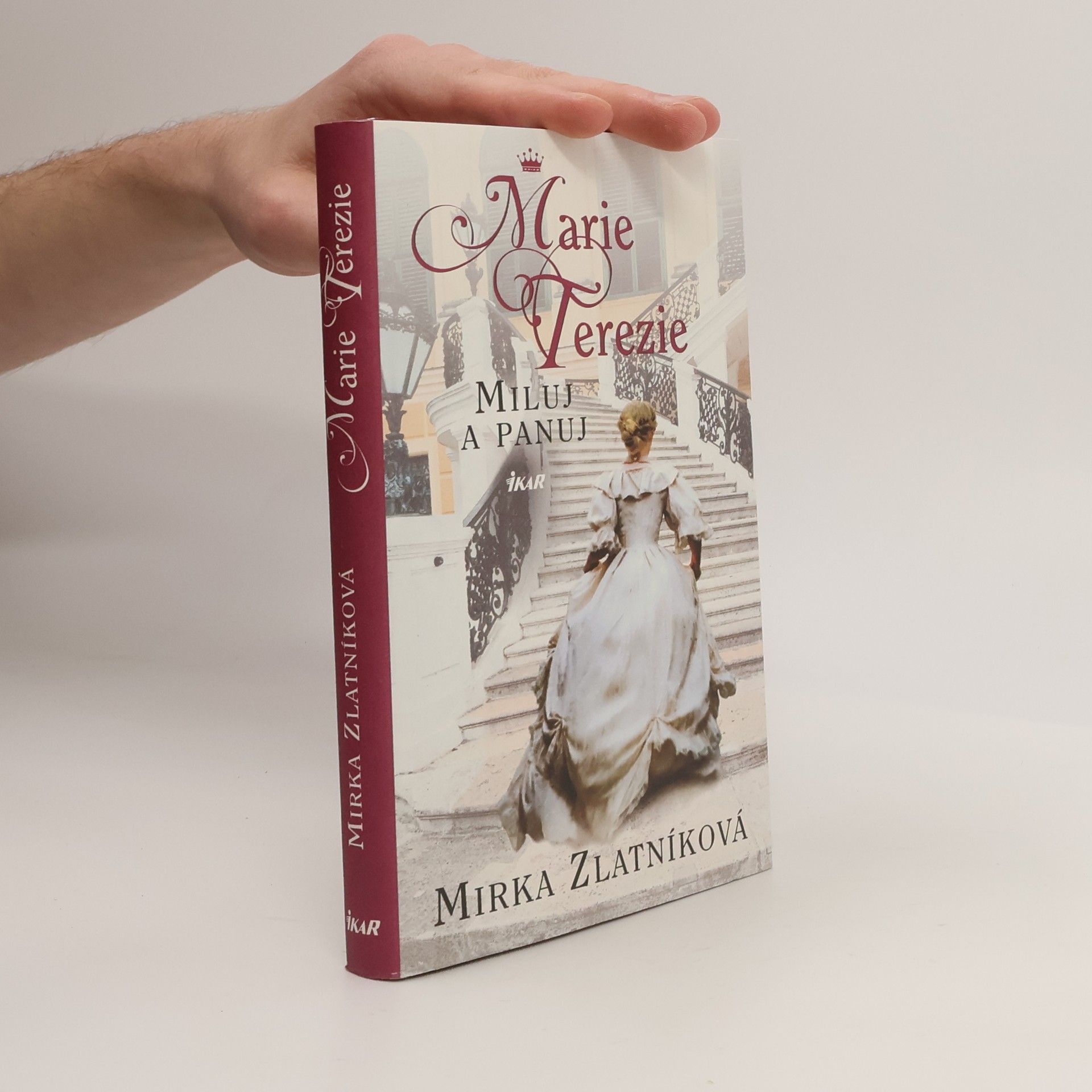 Mirka Zlatníková Marie Terezie : miluj a panuj