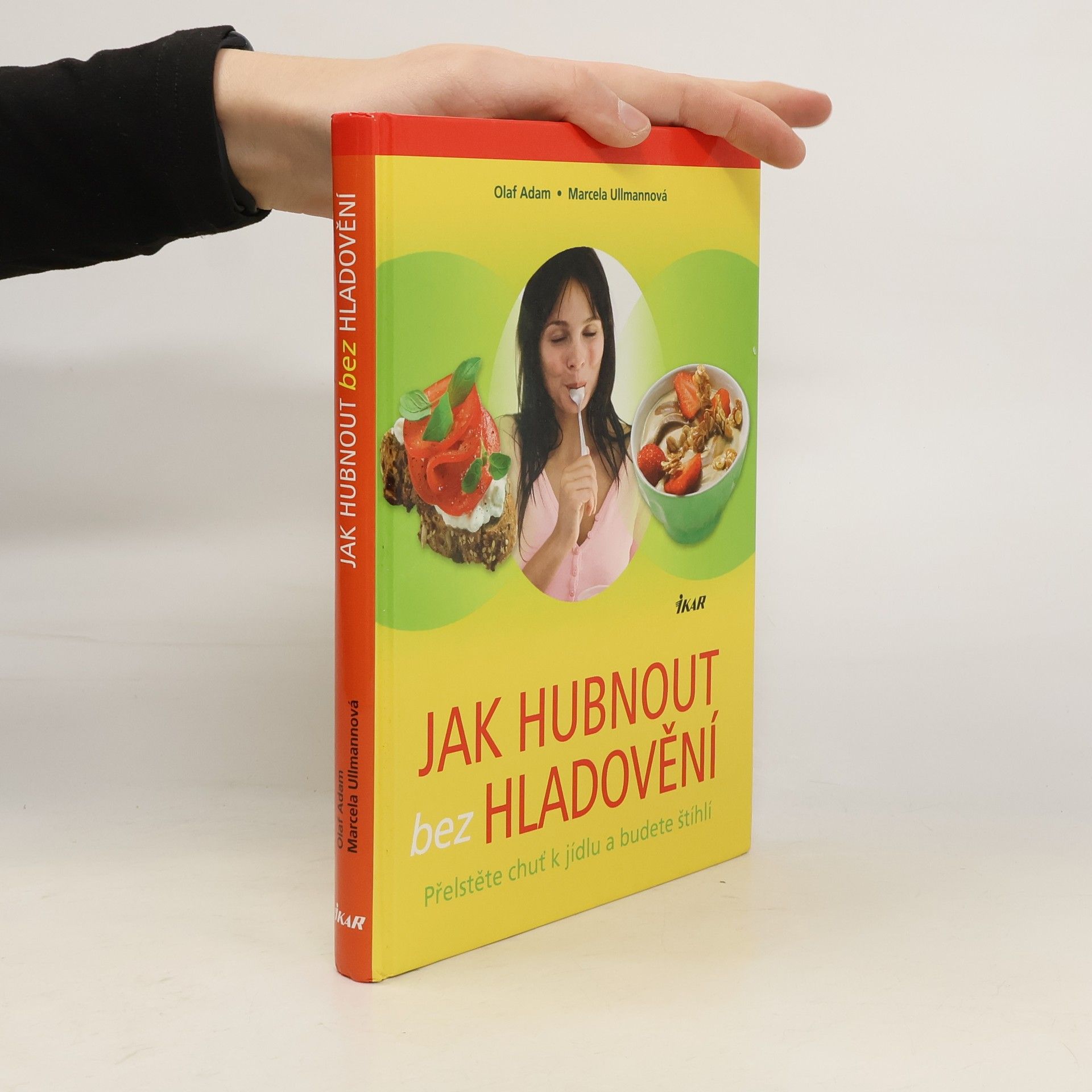 Olaf Adam Jak hubnout bez hladovění : přelstěte chuť k jídlu a budete štíhlí