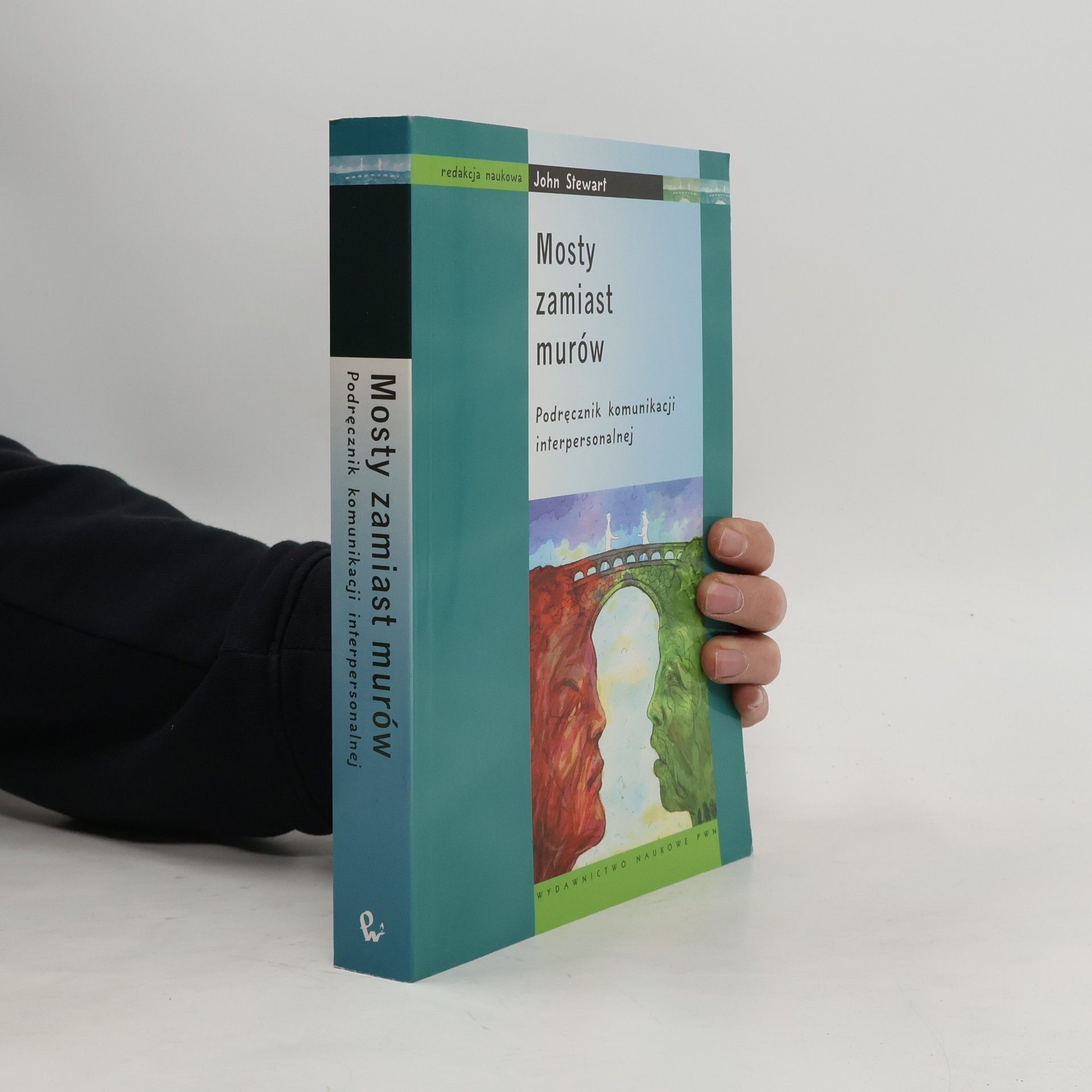 John Stewart Mosty zamiast murów. Podręcznik komunikacji interpersonalnej