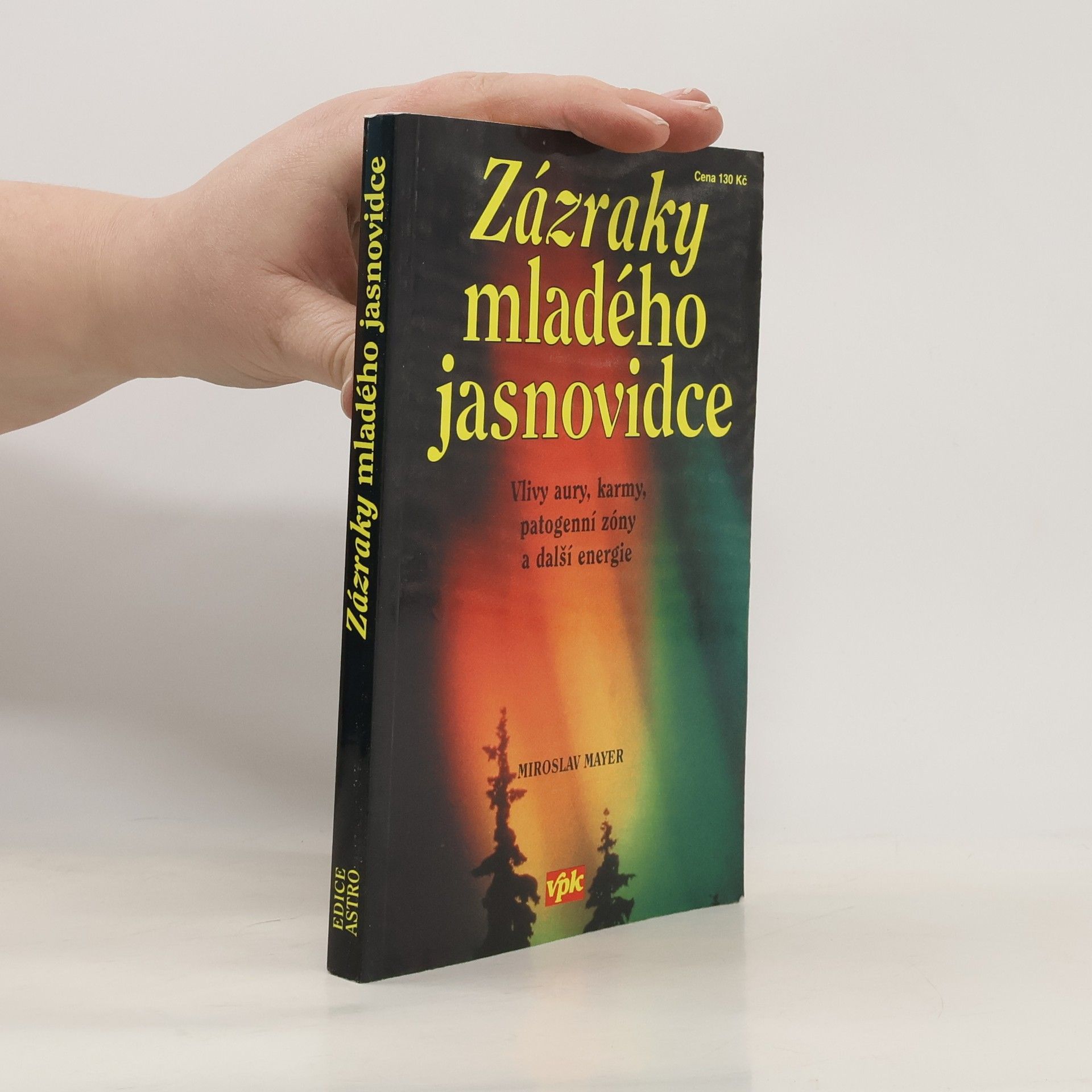 Zázraky mladého jasnovidce : vlivy aury, karmy, patogenní zóny a další energie