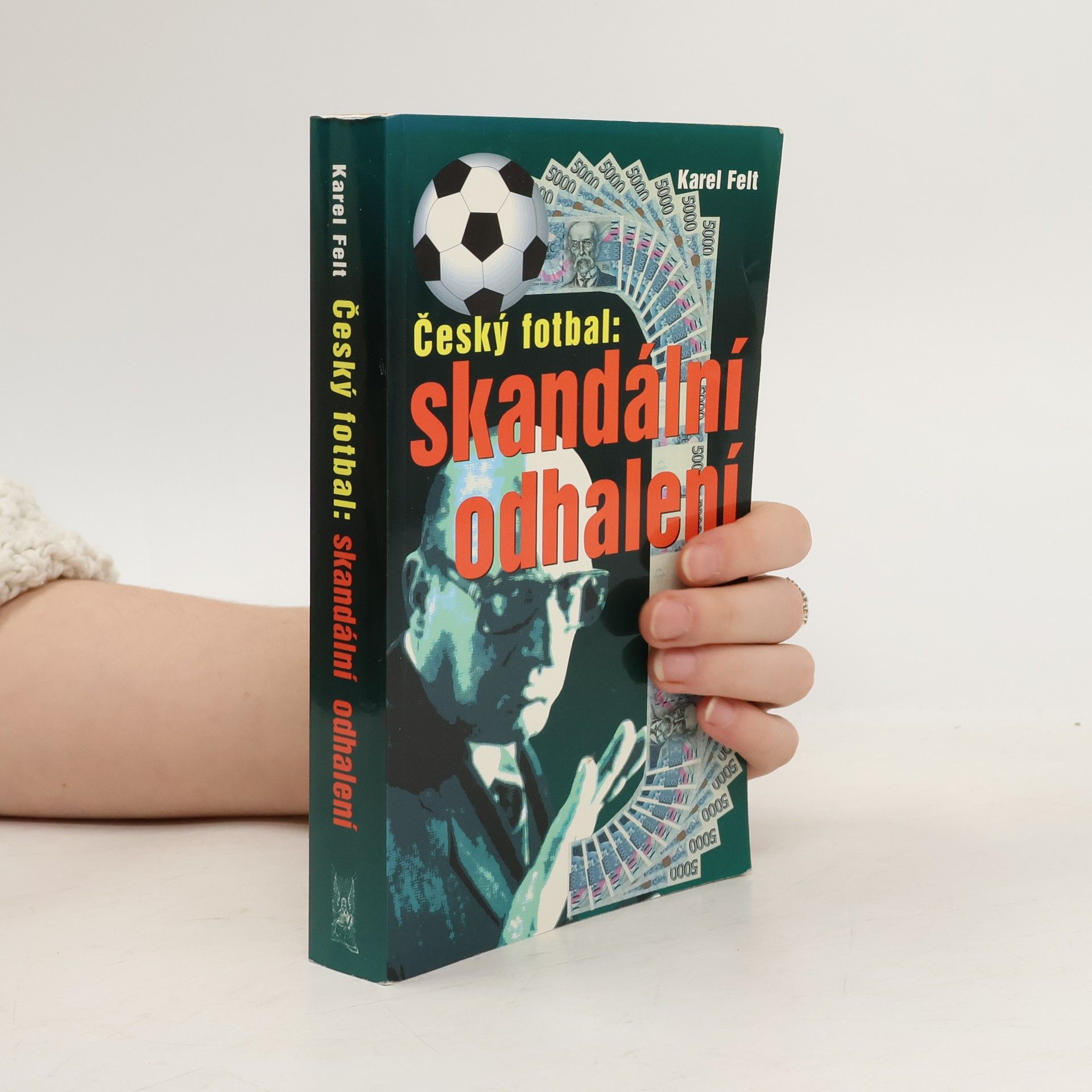 Karel Felt Český fotbal: Skandální odhalení