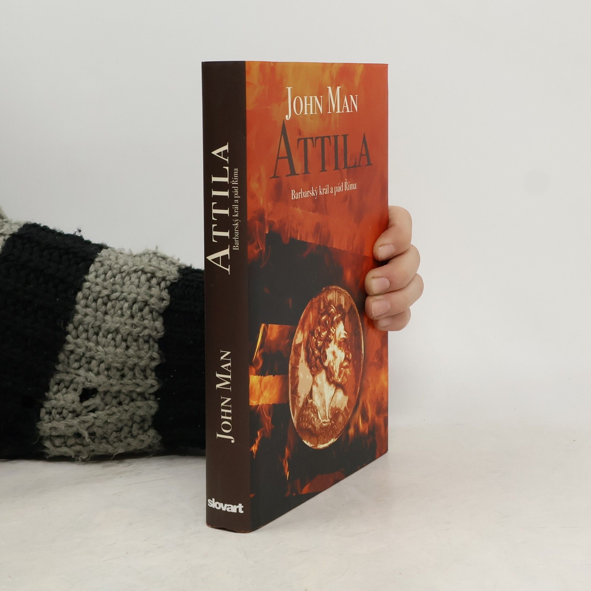 John Man Attila. Barbarský král a pád Říma