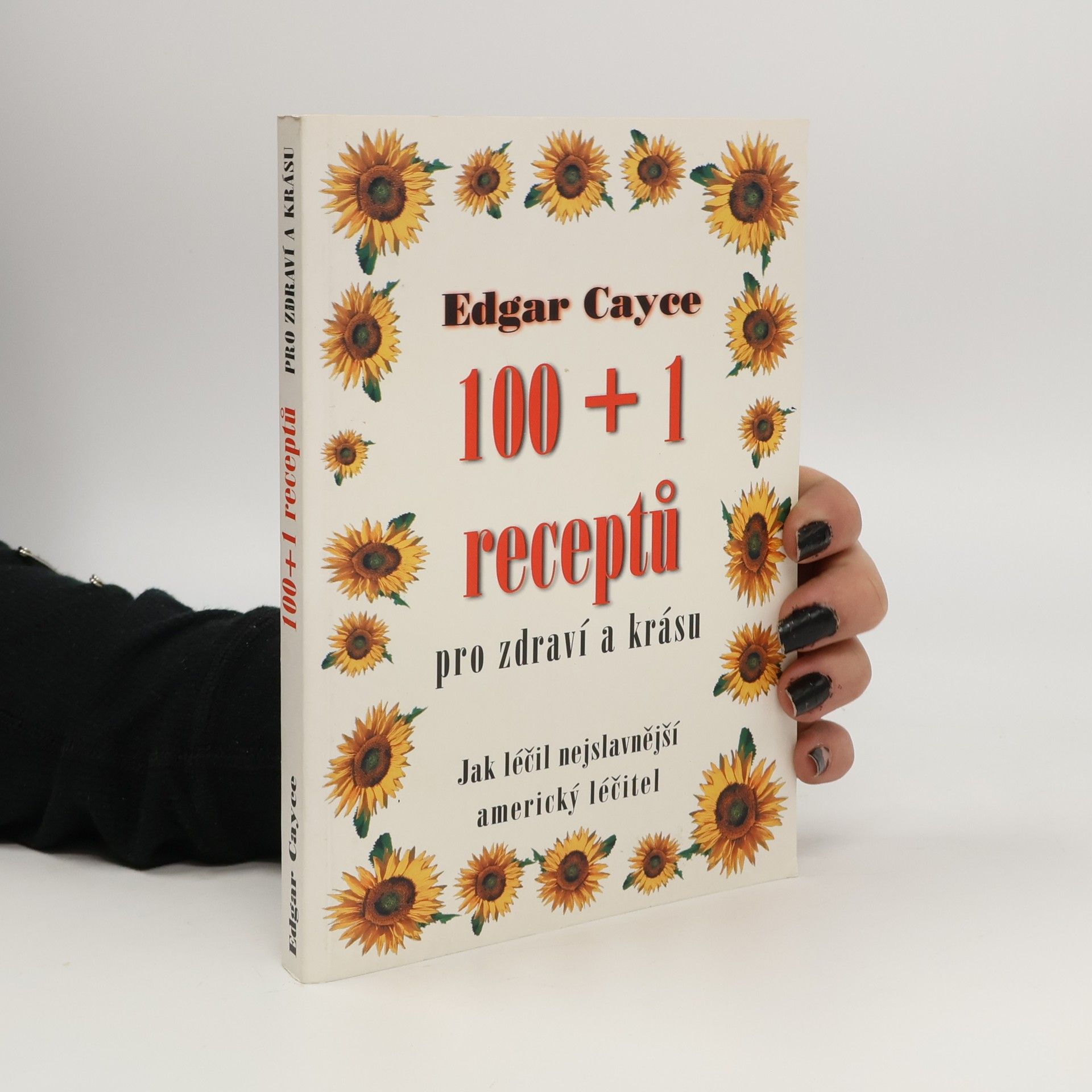Edgar Cayce 100 + 1 receptů pro zdraví a krásu