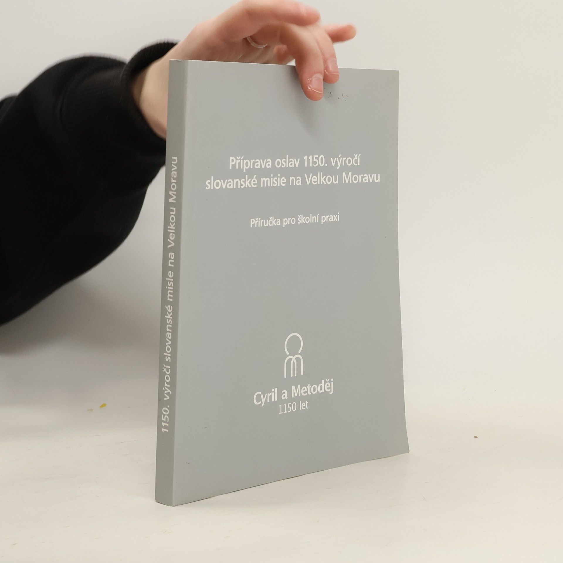 Příprava oslav 1150. výročí slovanské misie na Velkou Moravu : příručka pro školní praxi 1150. výročí slovanské misie na Velkou Moravu