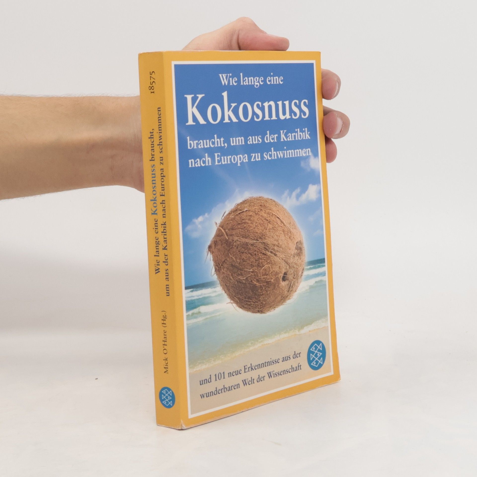 Mick O. Hare Wie lange eine Kokosnuss braucht, um aus der Karibik nach Europa zu schwimmen und 101 neue Erkenntnisse aus der wunderbaren Welt der Wissenschaft