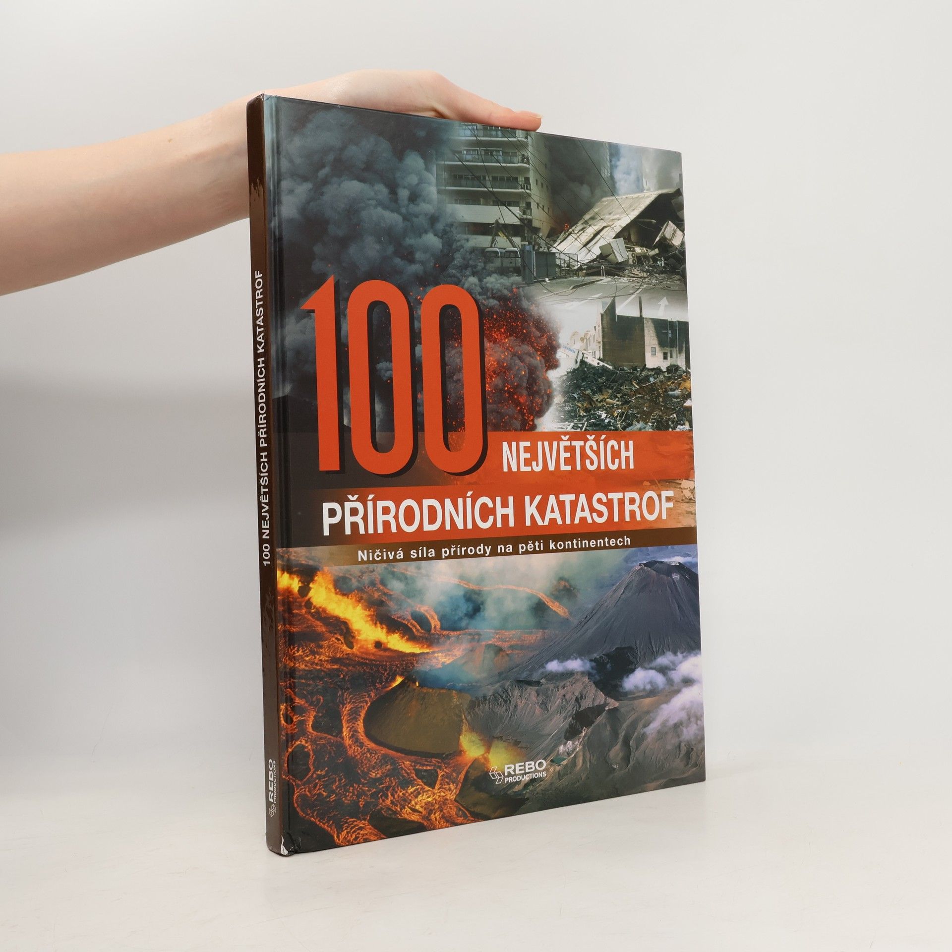 AA.VV. 100 největších přírodních katastrof : ničivá síla přírody na pěti kontinentech