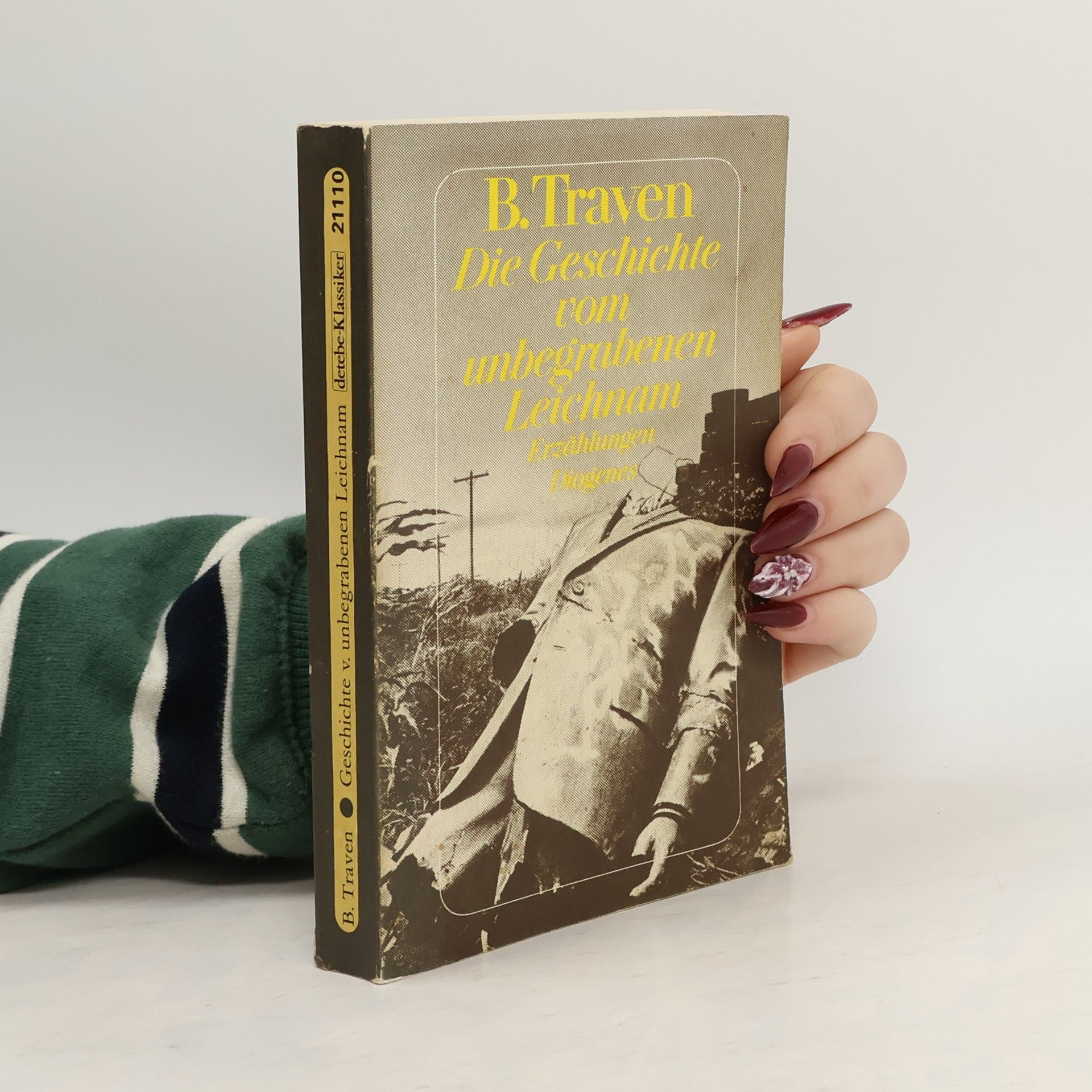 B. Traven Die Geschichte vom unbegrabenen Leichnam. Erzählungen 1