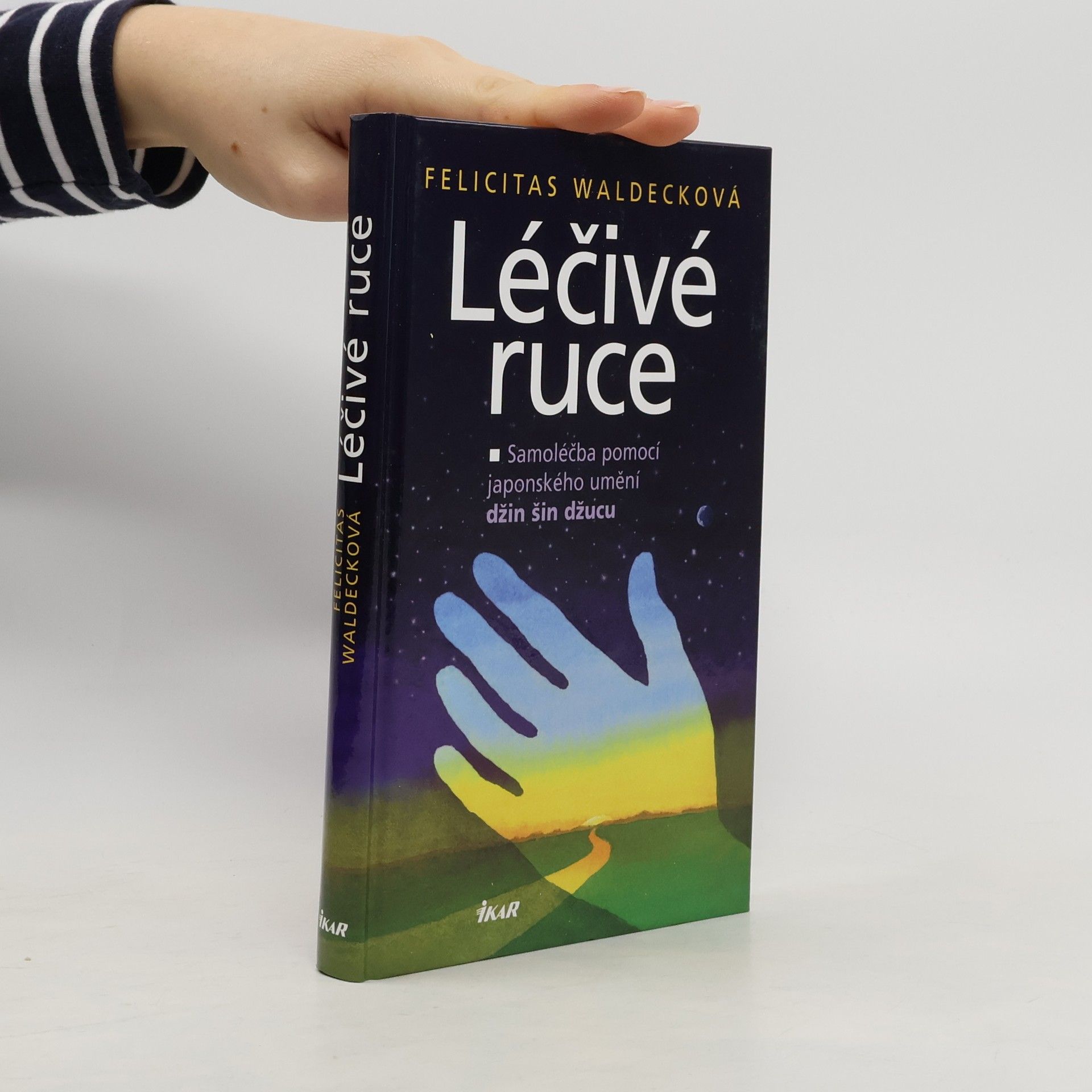 Felicitas Waldeck Léčivé ruce: Samoléčba pomocí japonského umění džin šin džucu