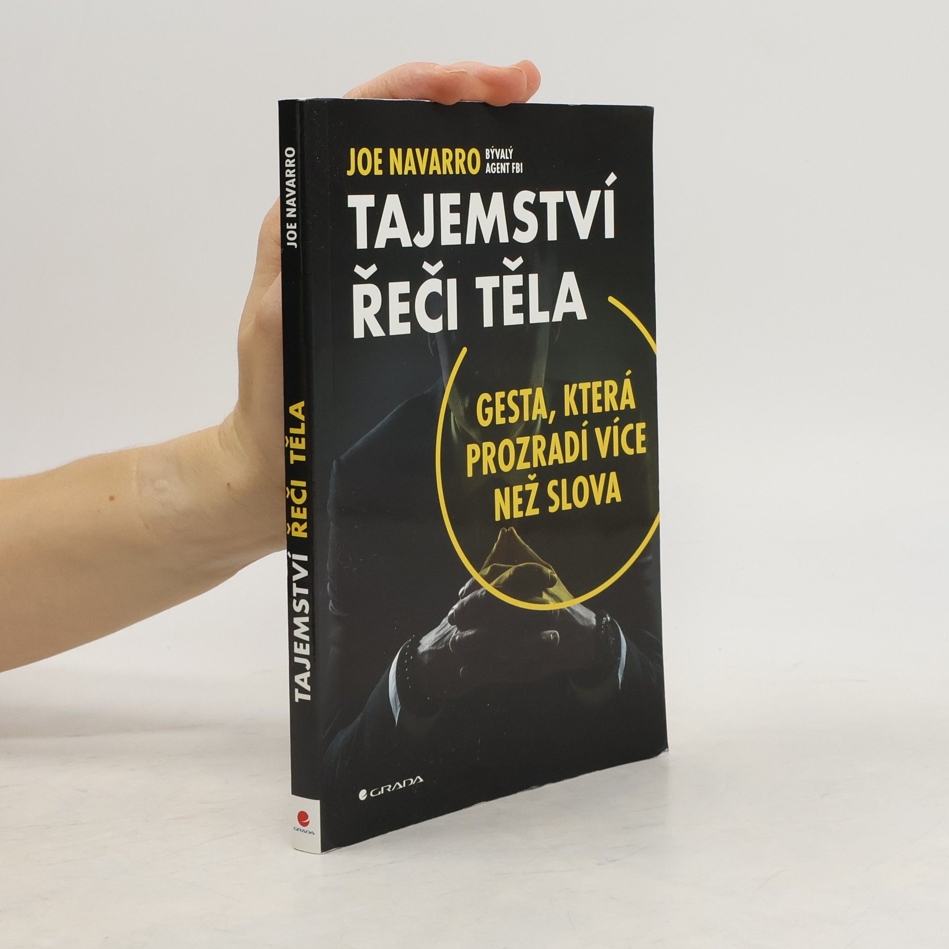 Joe Navarro Tajemství řeči těla: Gesta, která prozradí více než slova