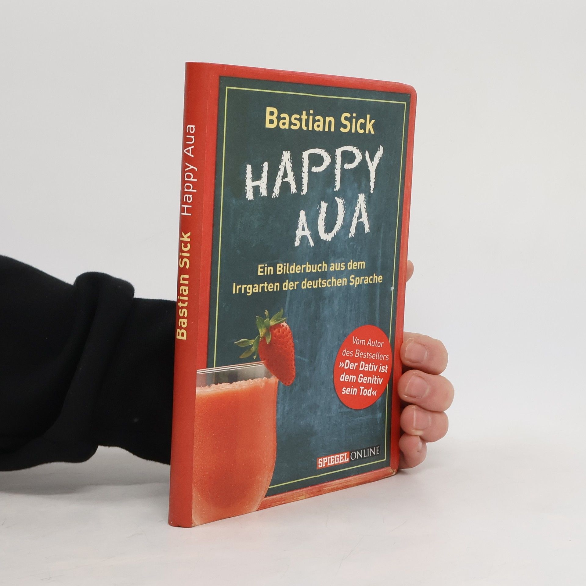 Bastian Sick Happy Aua. Ein Bilderbuch aus dem Irrgarten der deutschen Sprache