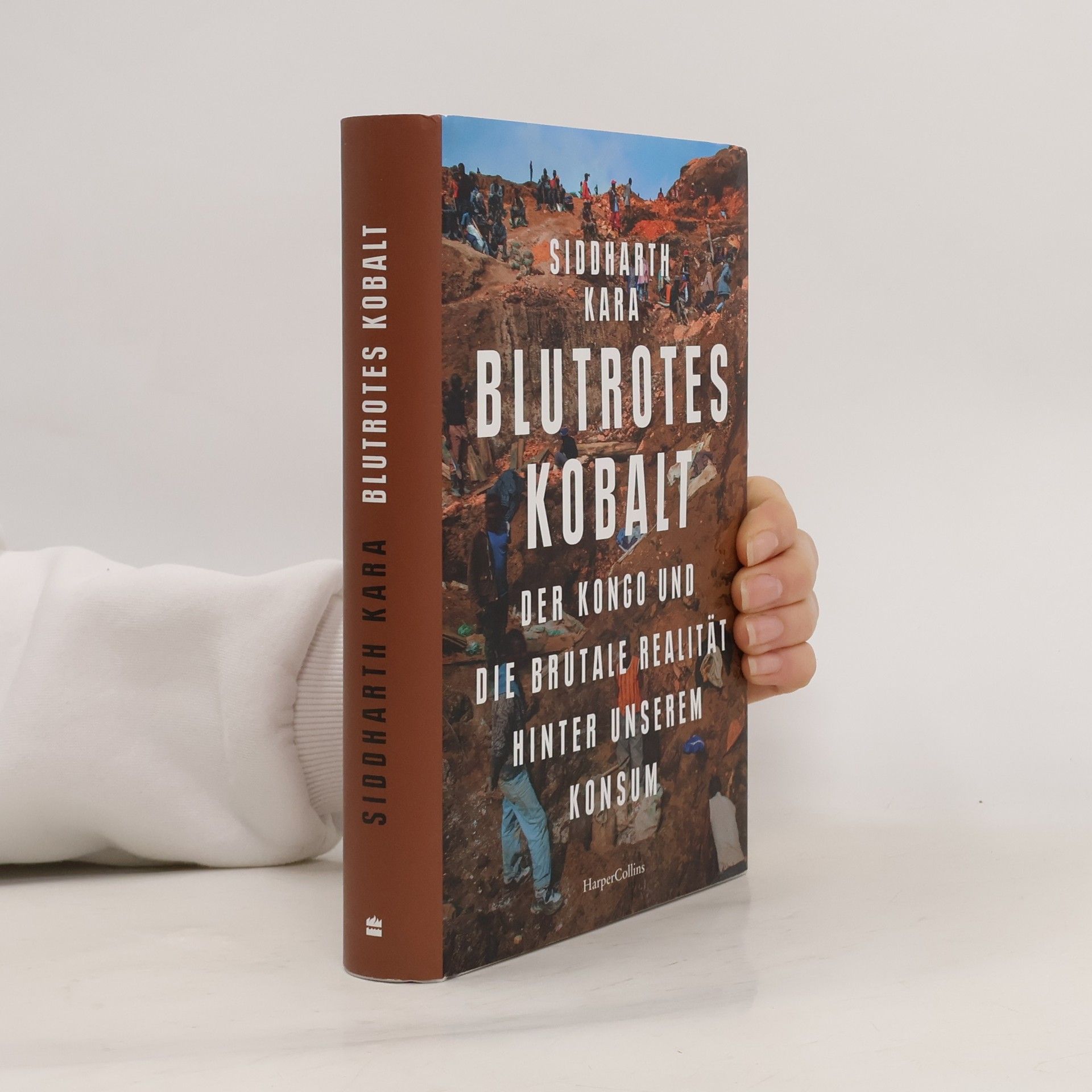 Siddharth Kara Blutrotes Kobalt. Der Kongo und die brutale Realität hinter unserem Konsum