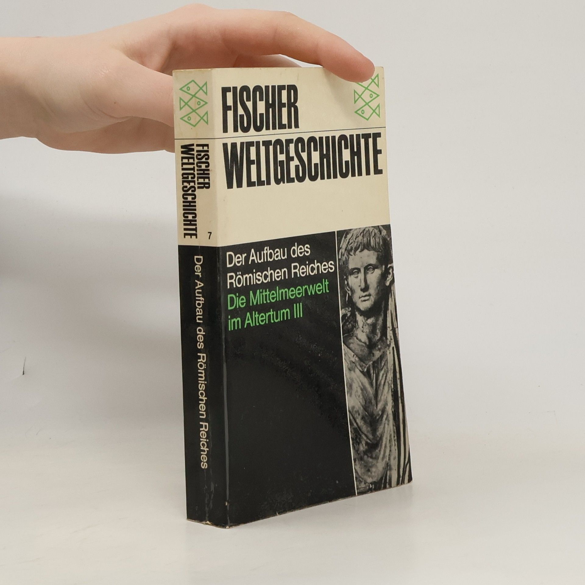 Pierre Grimal Fischer Weltgeschichte 7. Der Aufbau des Römischen Reiches: Die Mittelmeerwelt im Altertum III