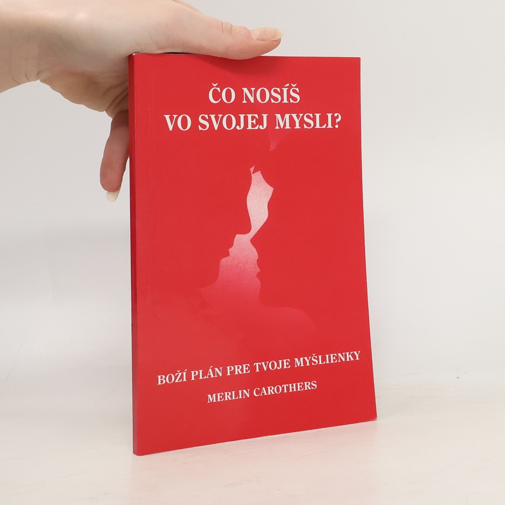 Merlin R. Carothers Čo nosíš vo svojej mysli?